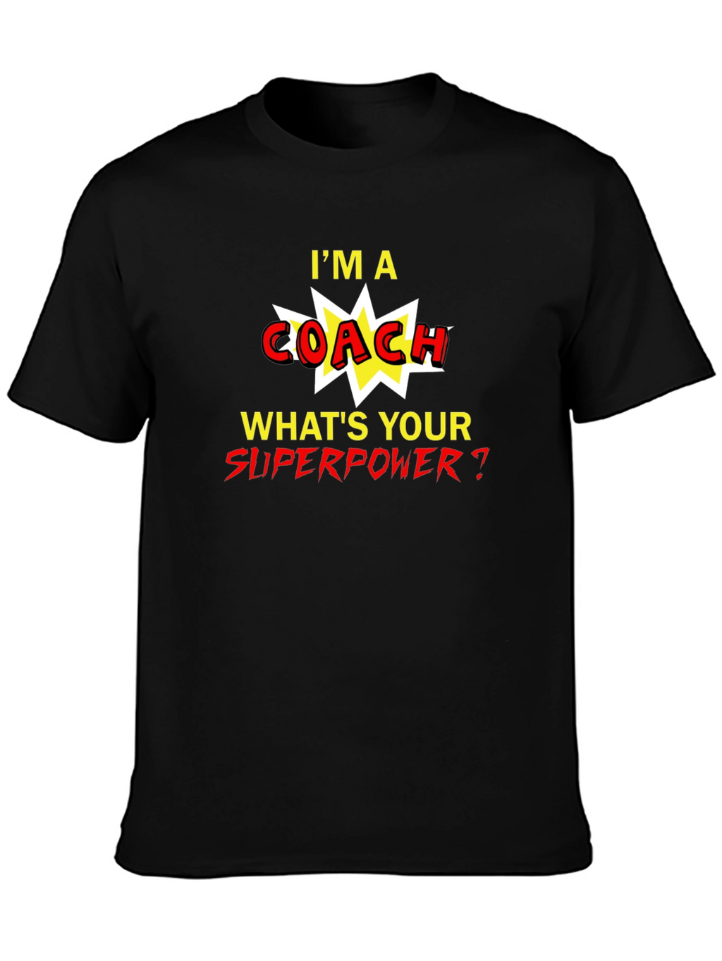Im A Coach Whats Your Superpower T-Shirt