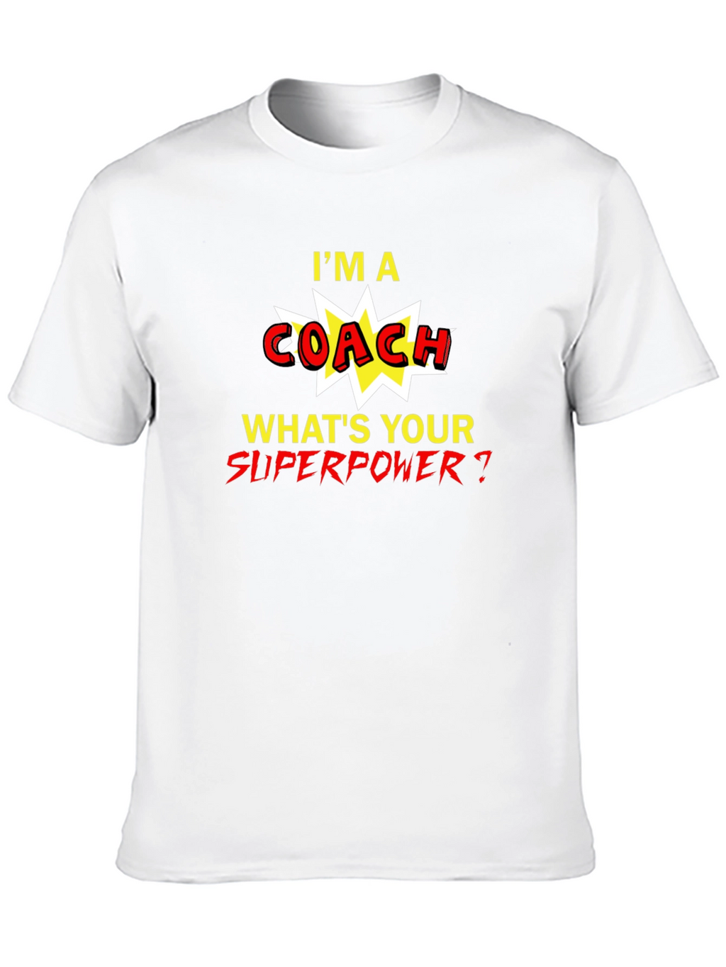Im A Coach Whats Your Superpower T-Shirt