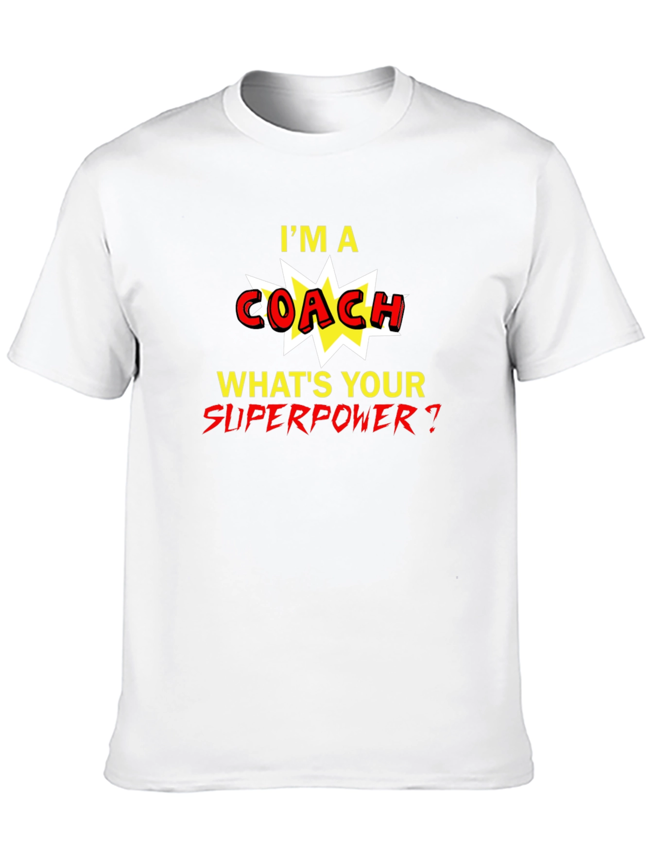 Im A Coach Whats Your Superpower T-Shirt