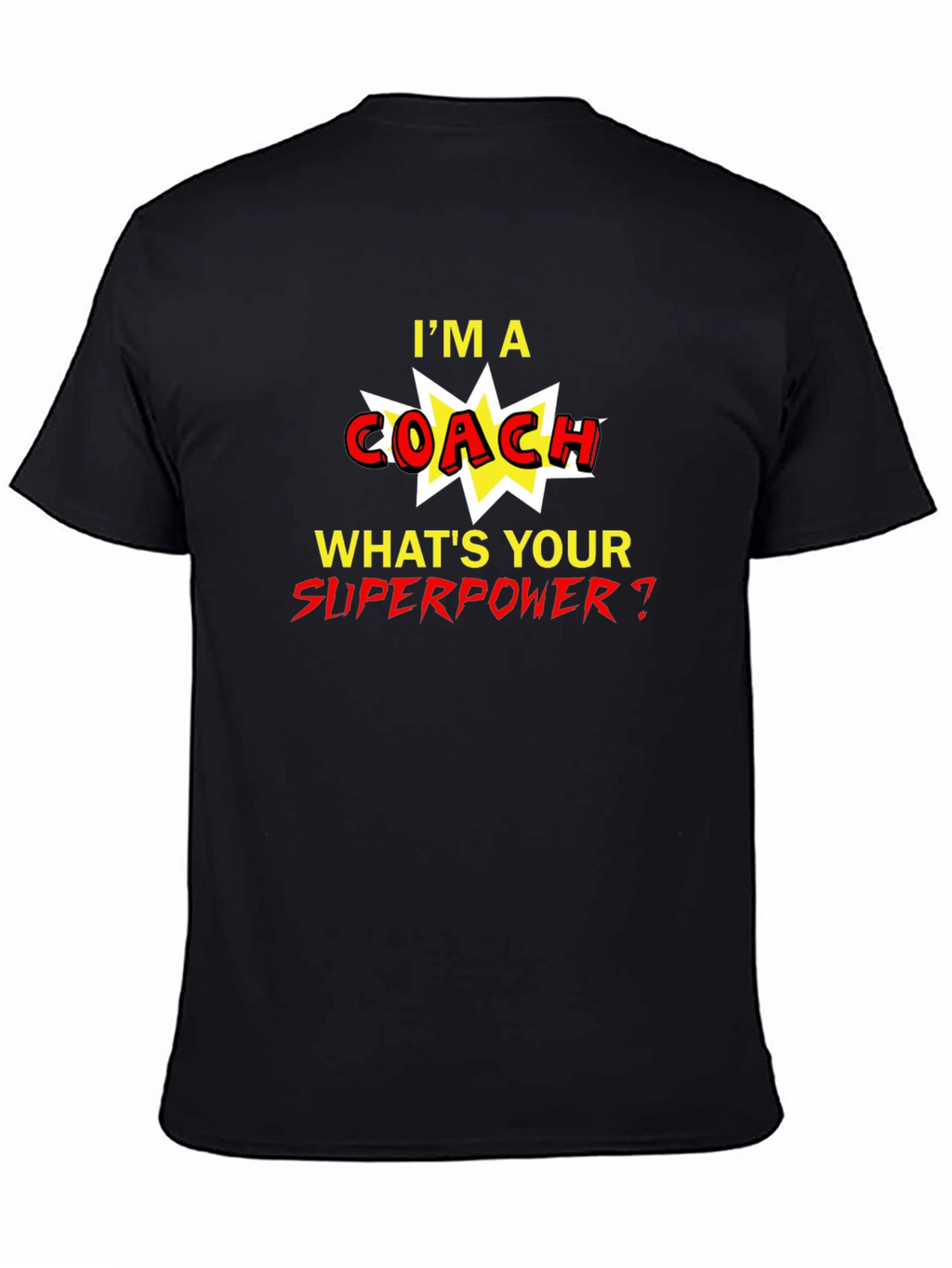 Im A Coach Whats Your Superpower T-Shirt
