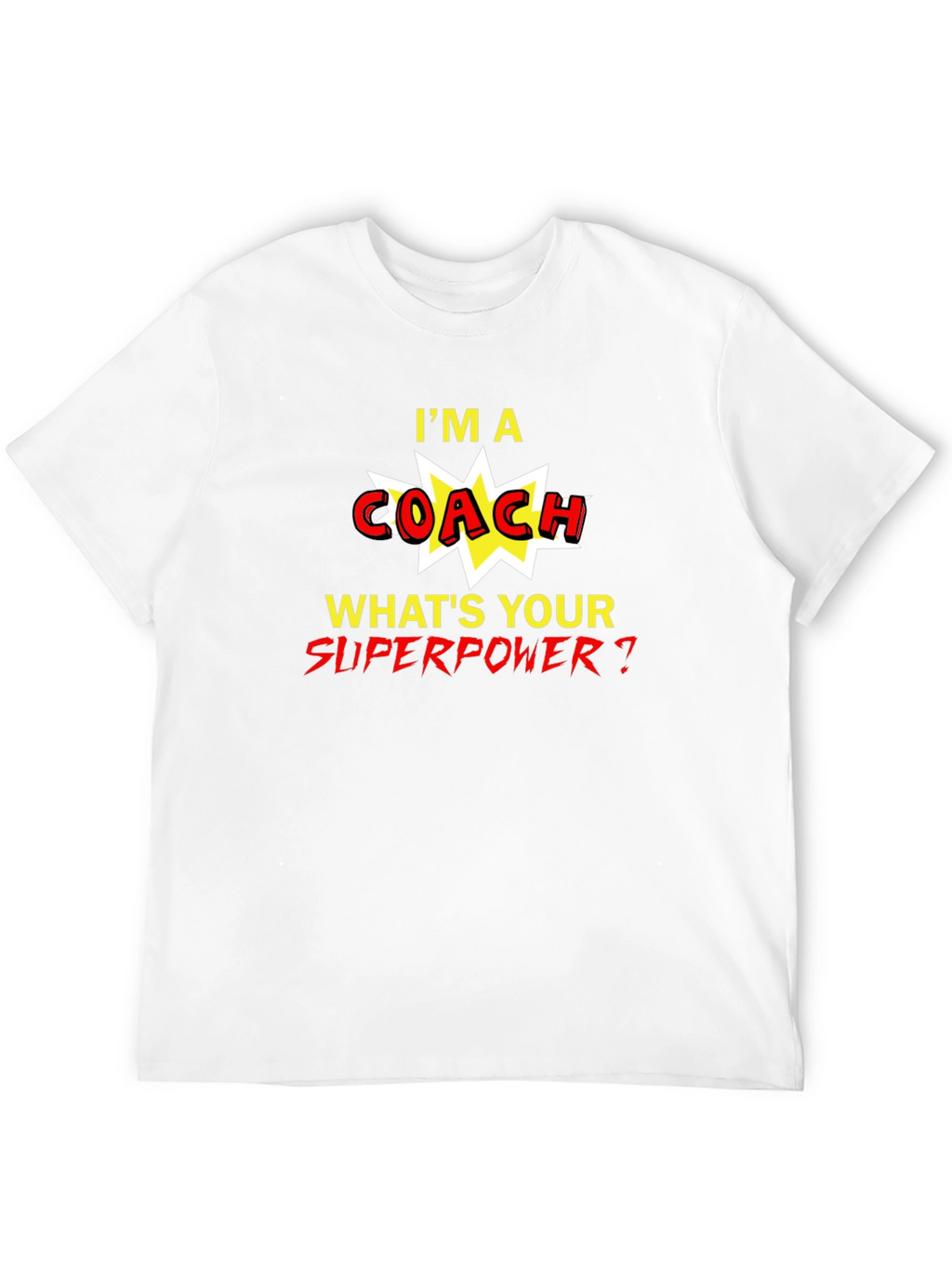 Im A Coach Whats Your Superpower T-Shirt