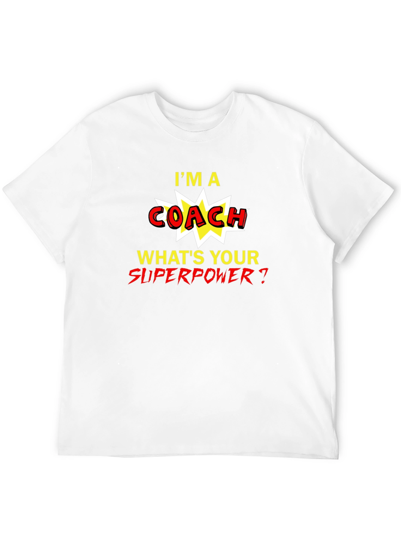 Im A Coach Whats Your Superpower T-Shirt