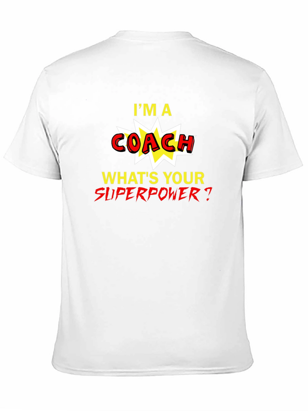 Im A Coach Whats Your Superpower T-Shirt