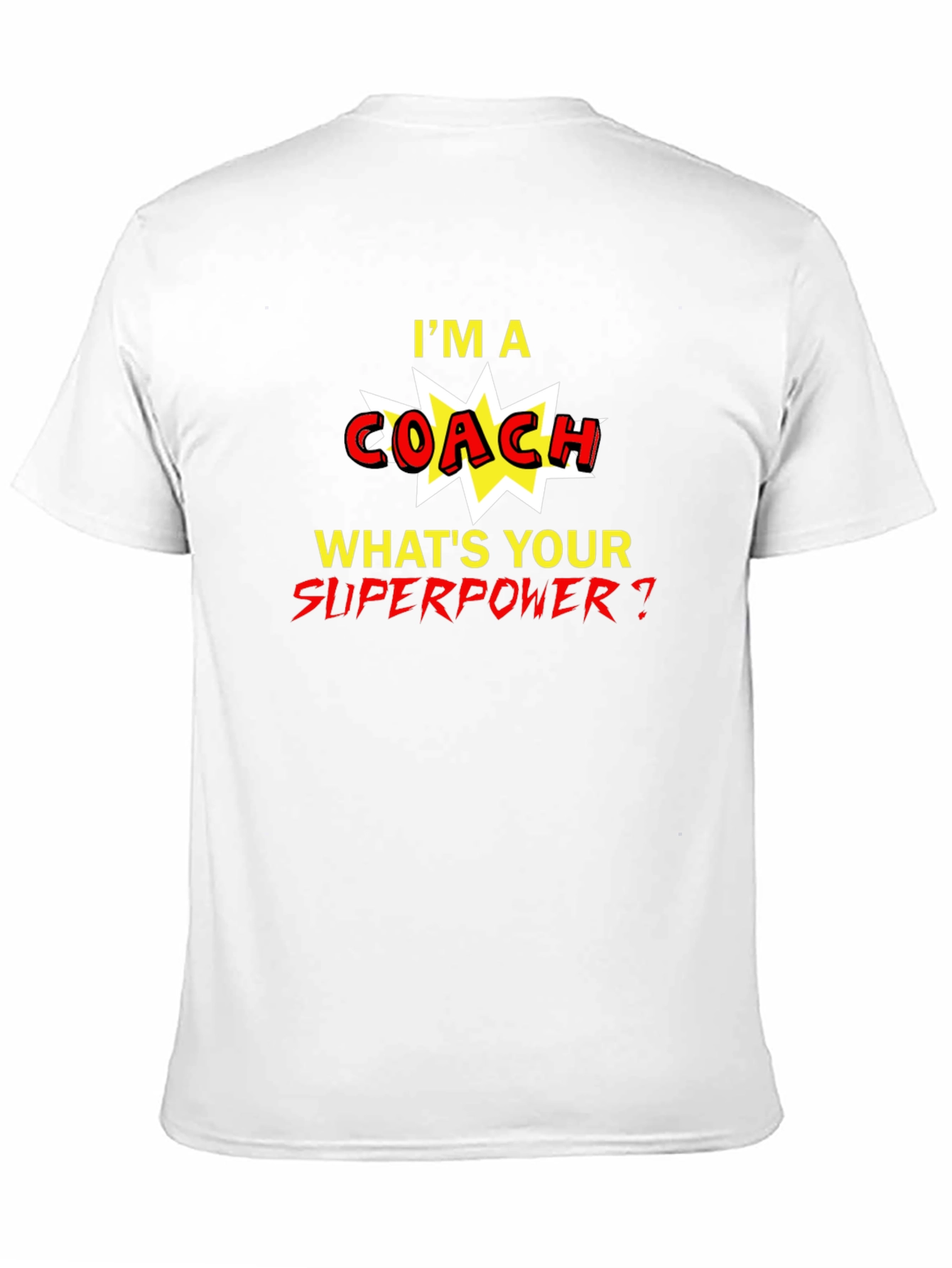 Im A Coach Whats Your Superpower T-Shirt