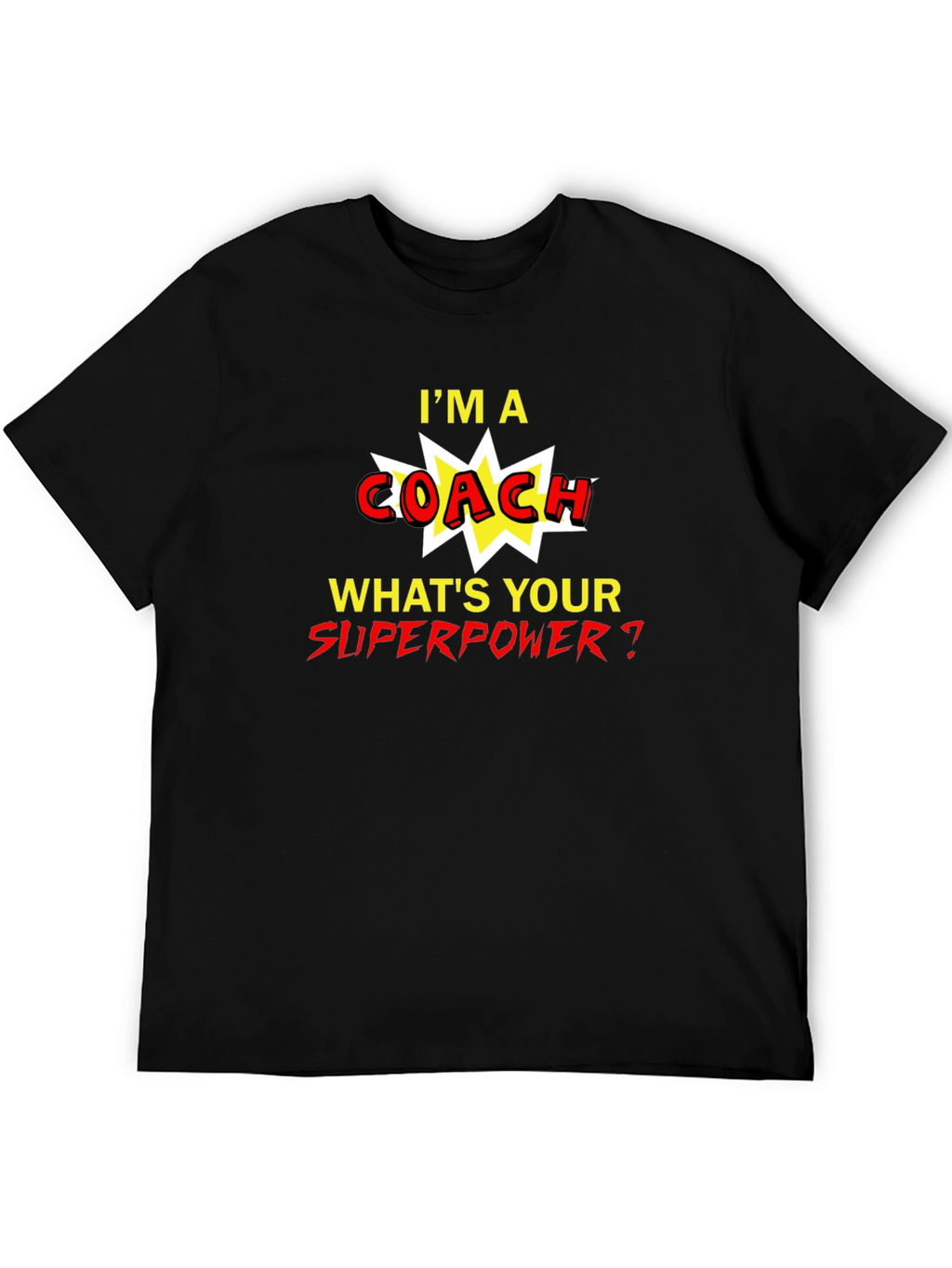 Im A Coach Whats Your Superpower T-Shirt