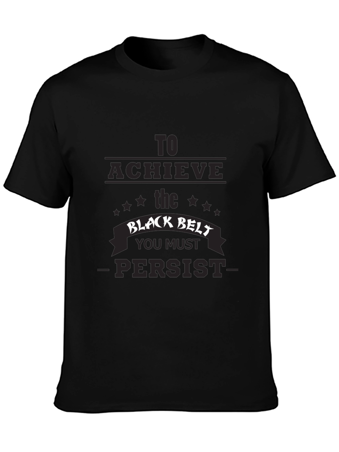 Black Belt Persist T-Shirt - Martial Arts Training Tee