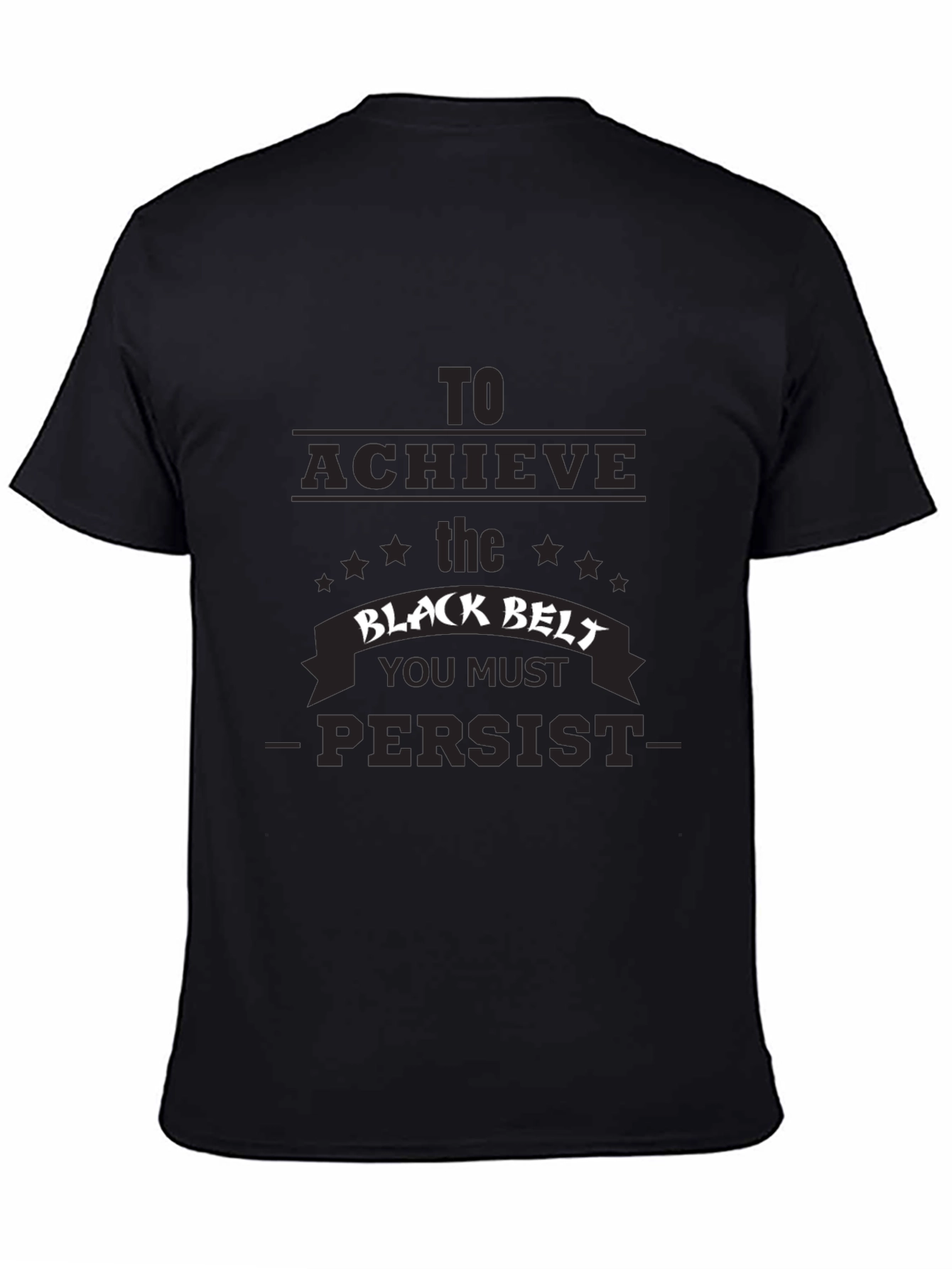 Black Belt Persist T-Shirt - Martial Arts Training Tee