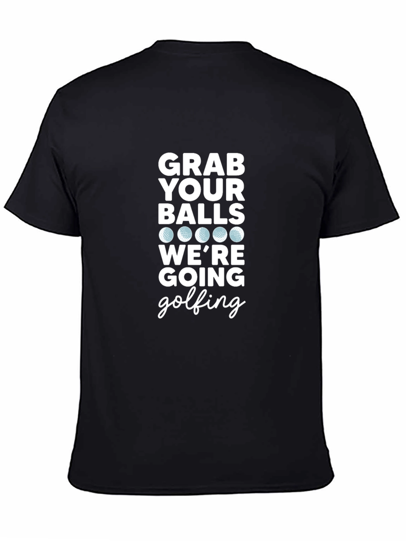 Grab Your Balls Golfing T-Shirt - Funny Golf Apparel