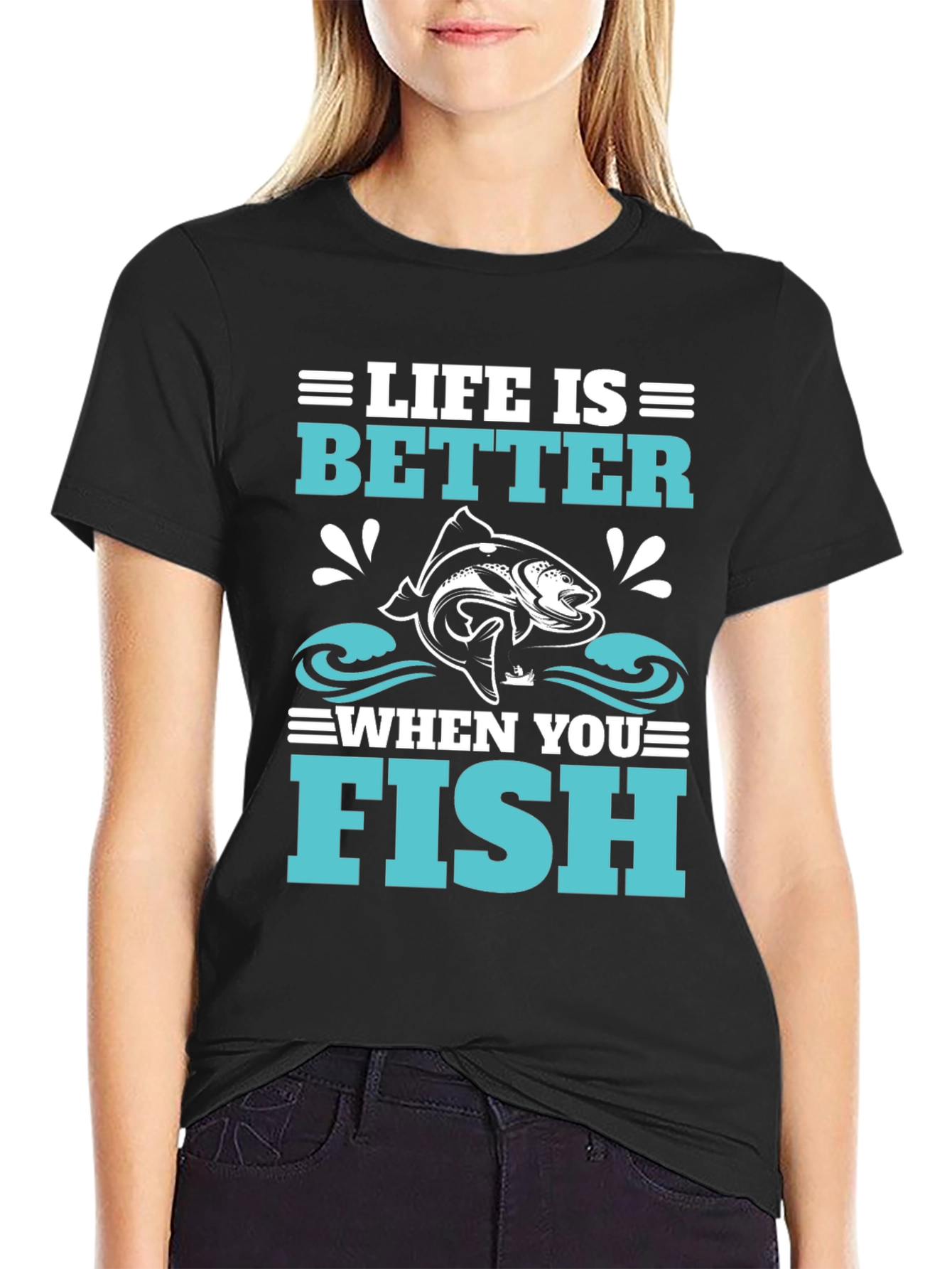 Life is Better When You Fish Black T-Shirt