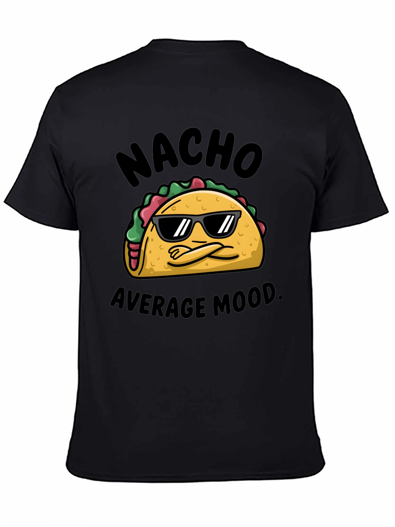 Nacho Average Mood T-Shirt - Cool Taco Design