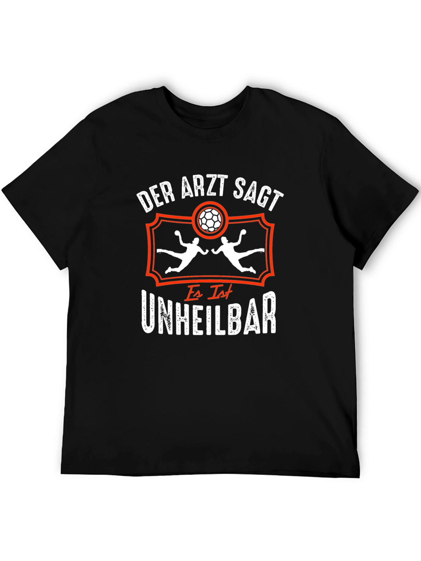 Handball Addict T-Shirt: Der Arzt Sagt Unheilbar
