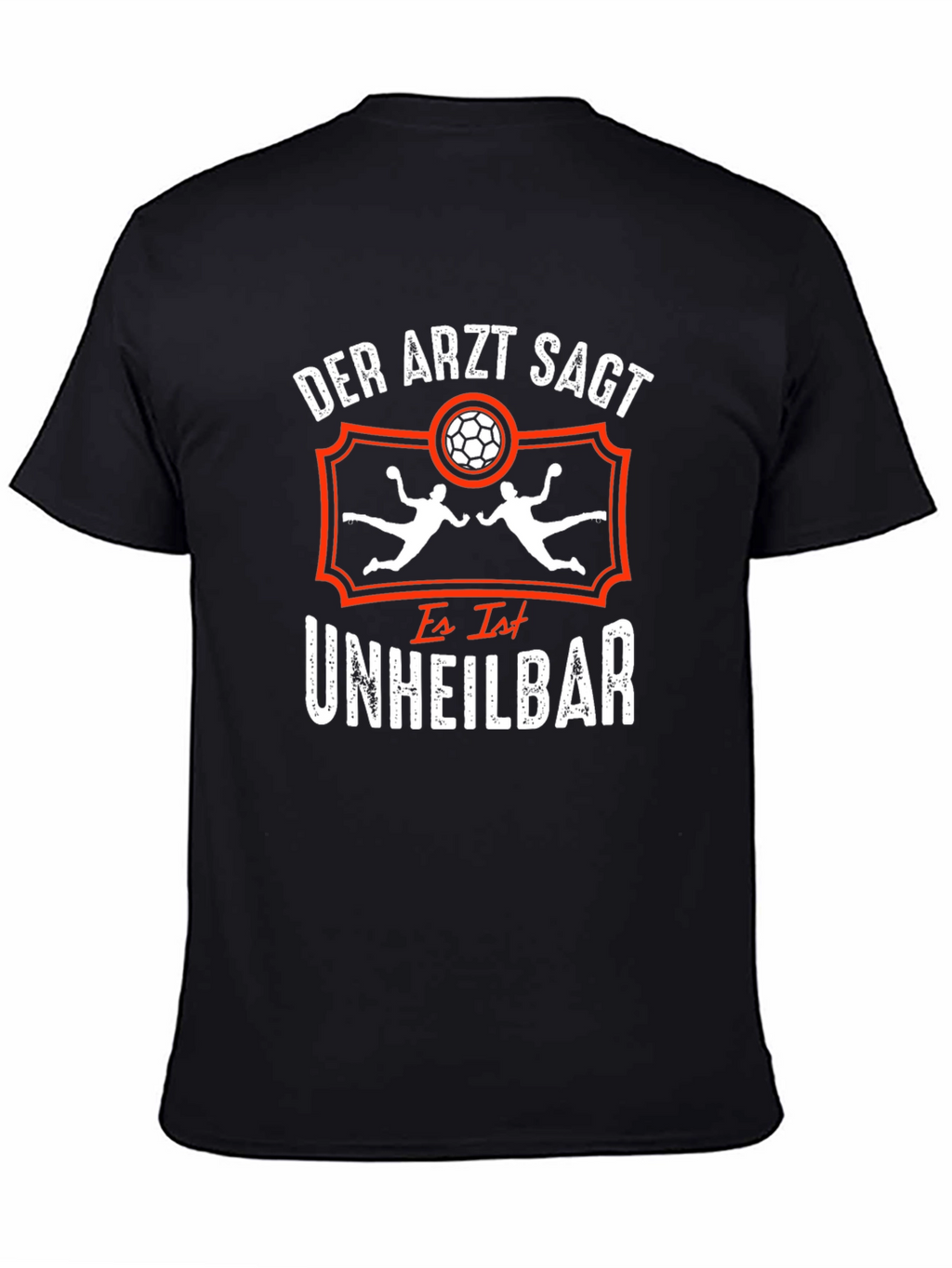 Handball Addict T-Shirt: Der Arzt Sagt Unheilbar