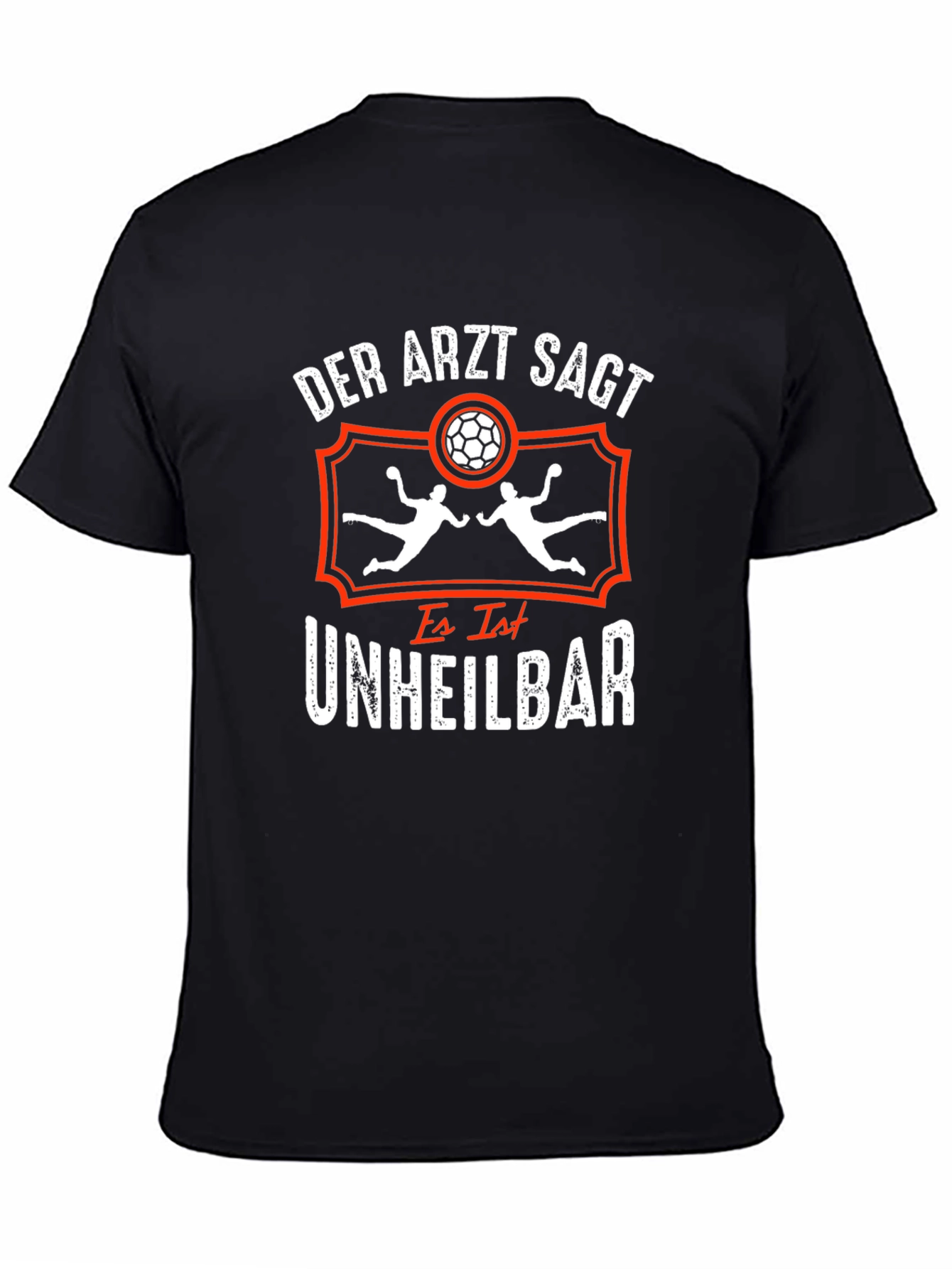 Handball Addict T-Shirt: Der Arzt Sagt Unheilbar