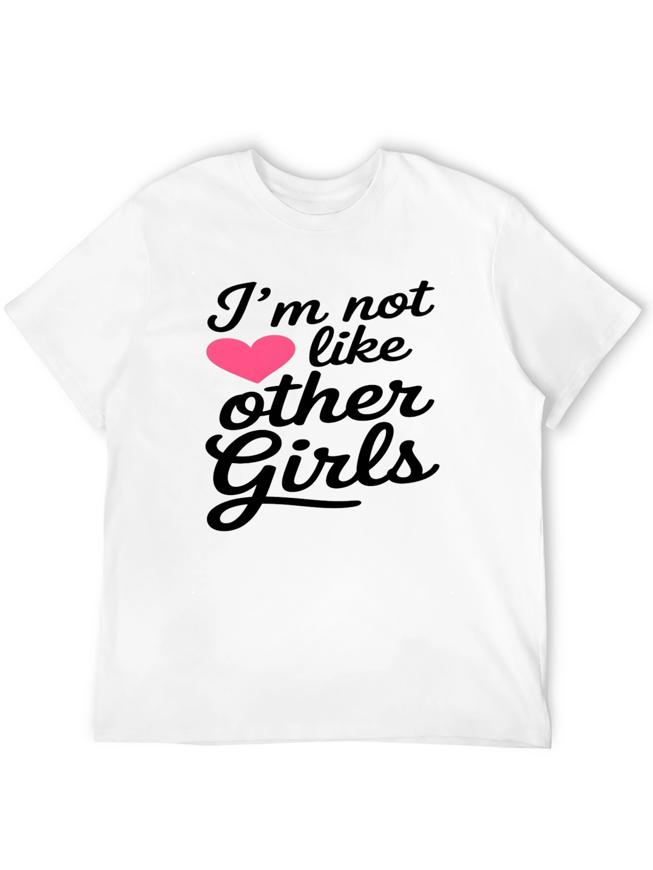 Im Not Like Other Girls Graphic Tee