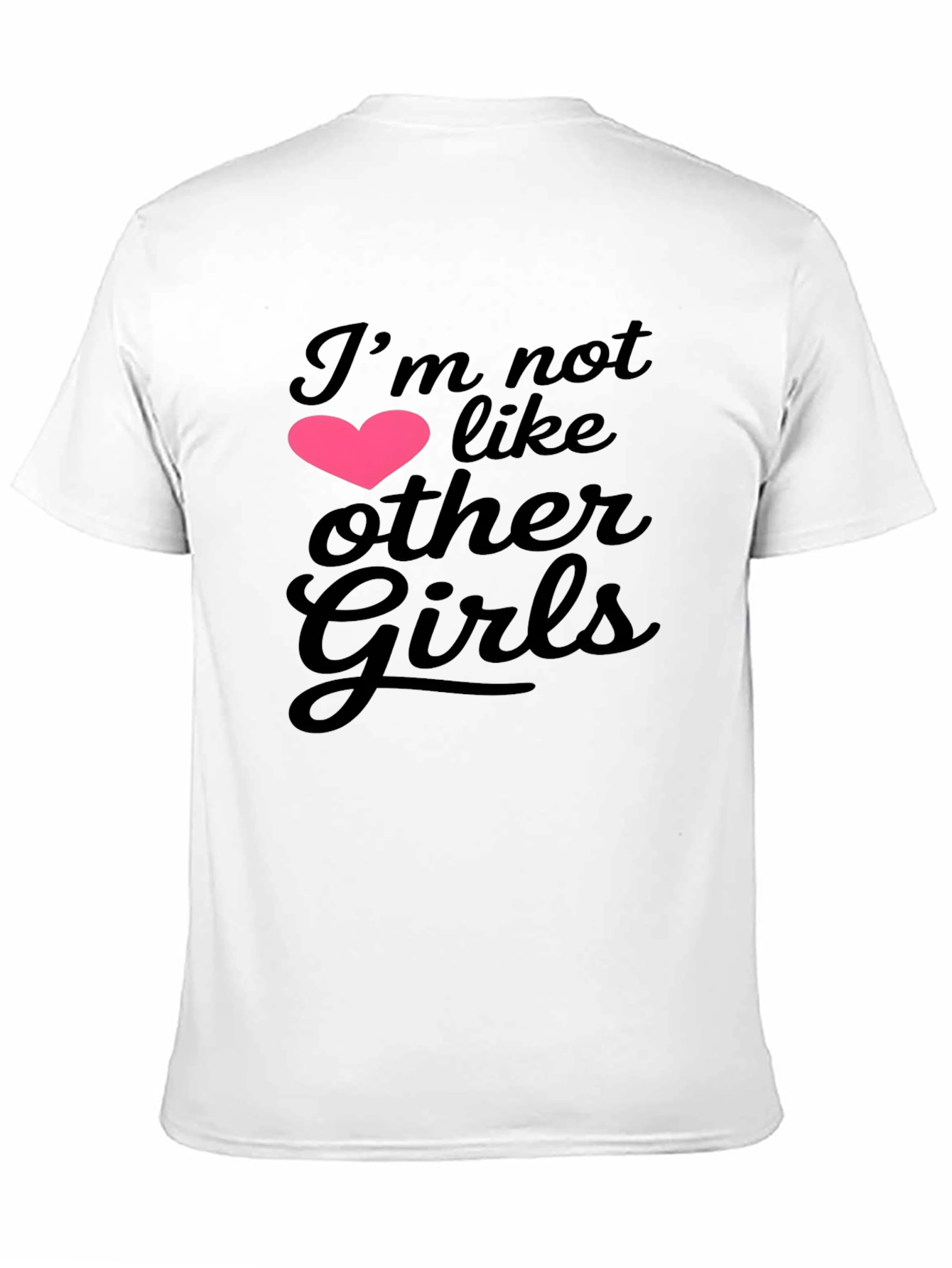 Im Not Like Other Girls Graphic Tee