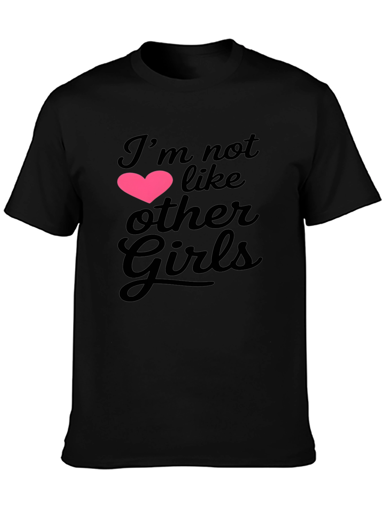 Im Not Like Other Girls Graphic Tee