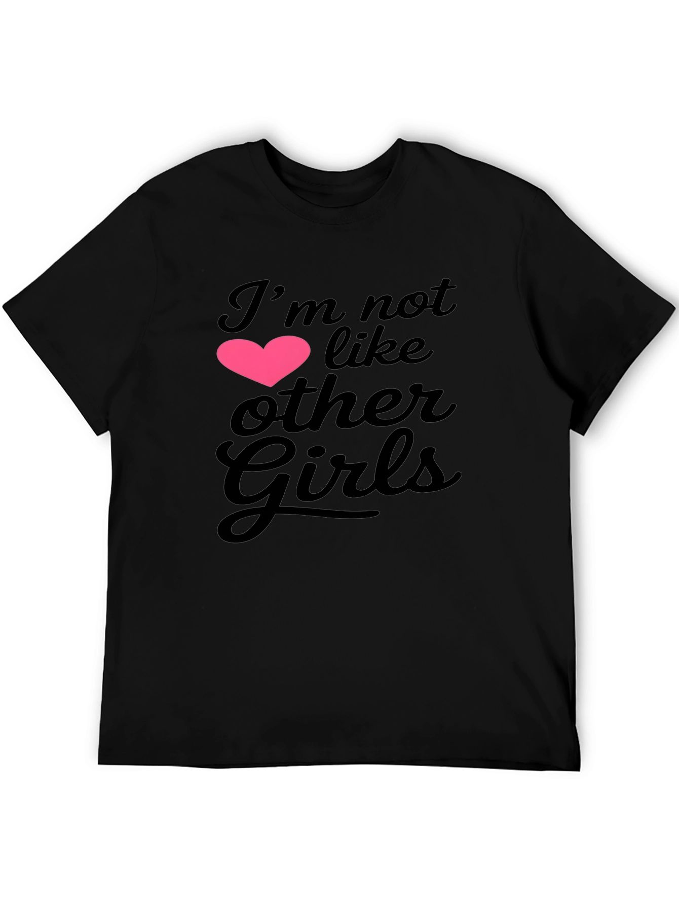 Im Not Like Other Girls Graphic Tee