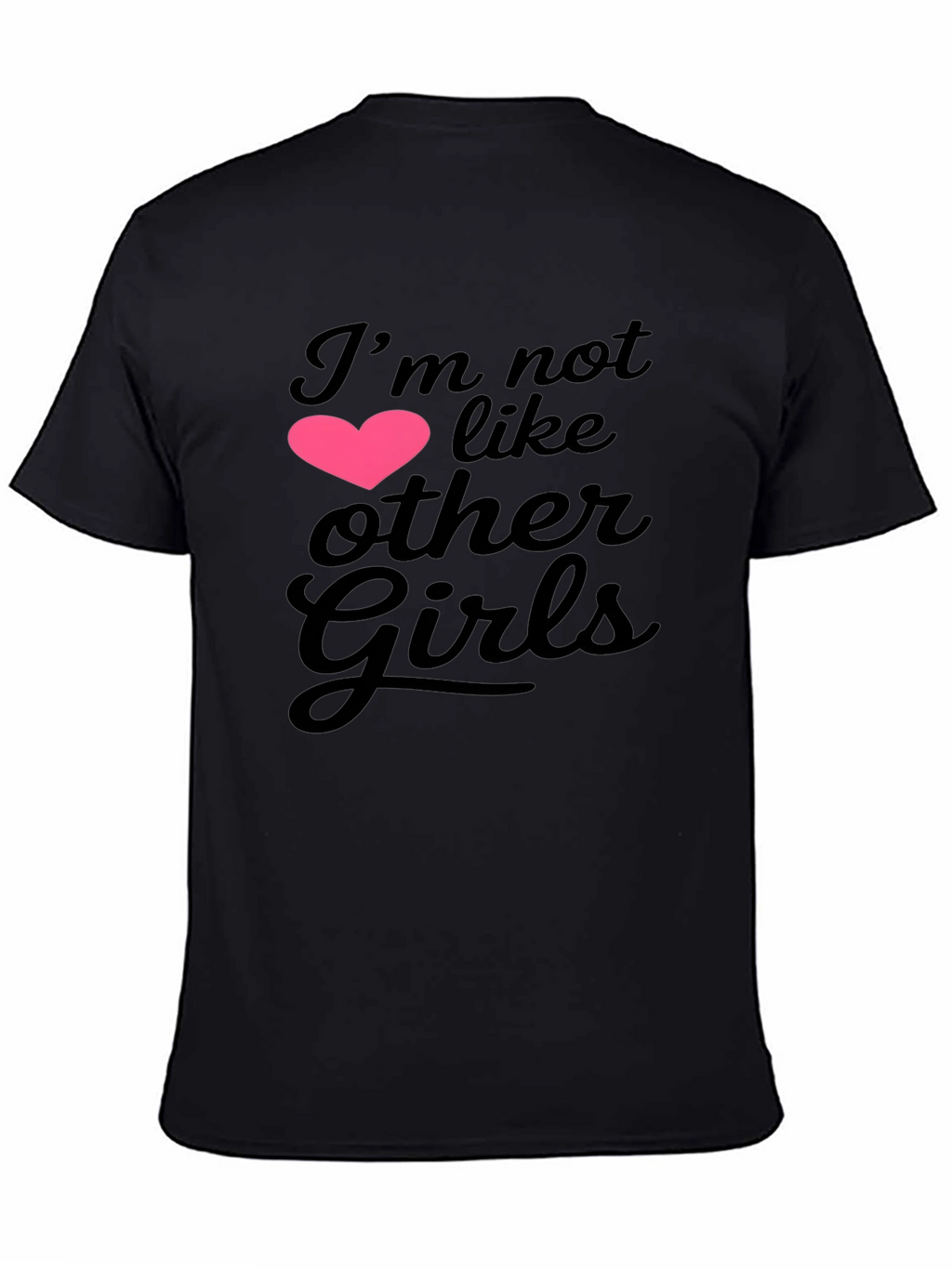 Im Not Like Other Girls Graphic Tee