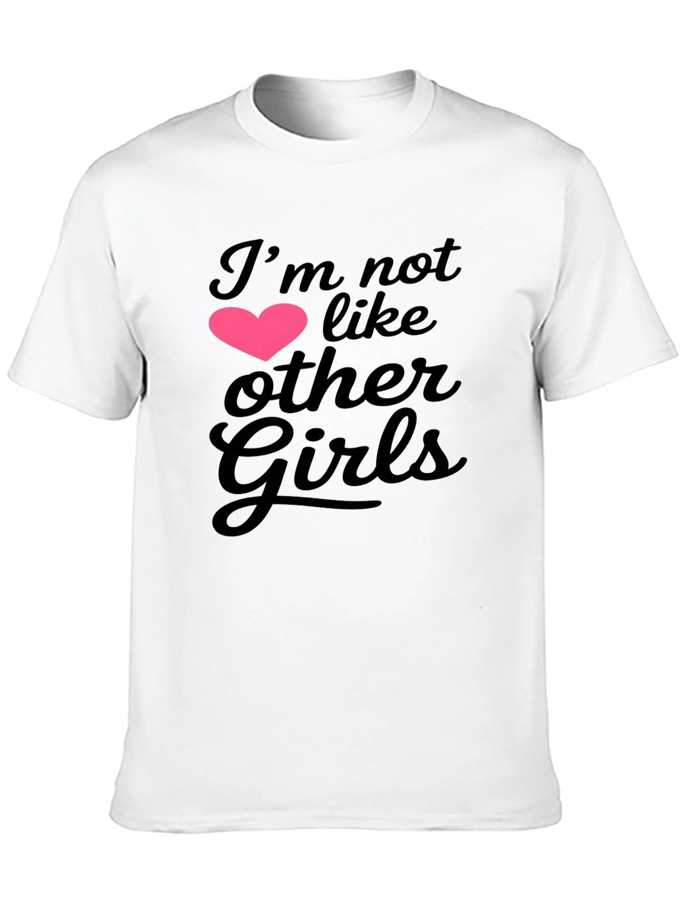 Im Not Like Other Girls Graphic Tee