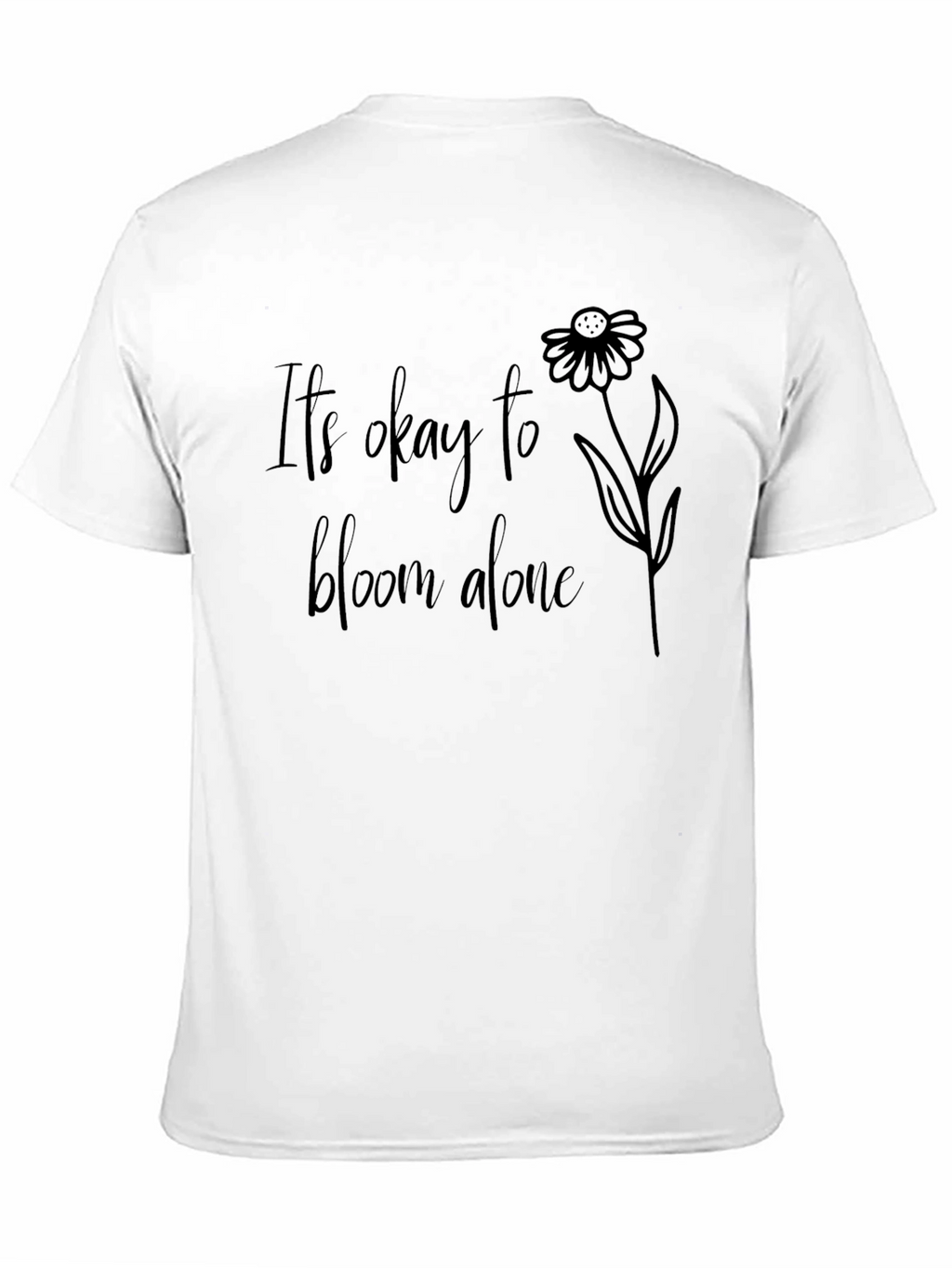 Its Okay to Bloom Alone Black T-Shirt