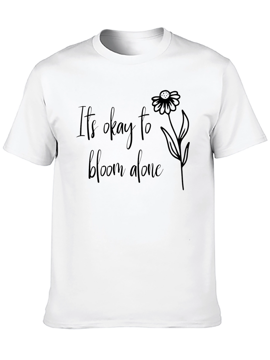 Its Okay to Bloom Alone Black T-Shirt