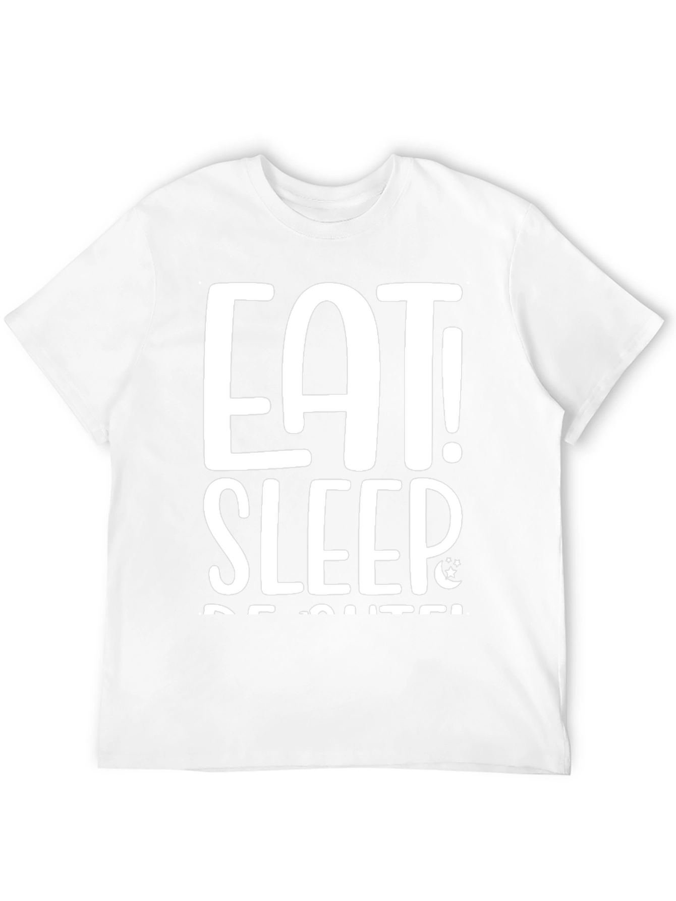 Eat Sleep Be Cute! Graphic Tee