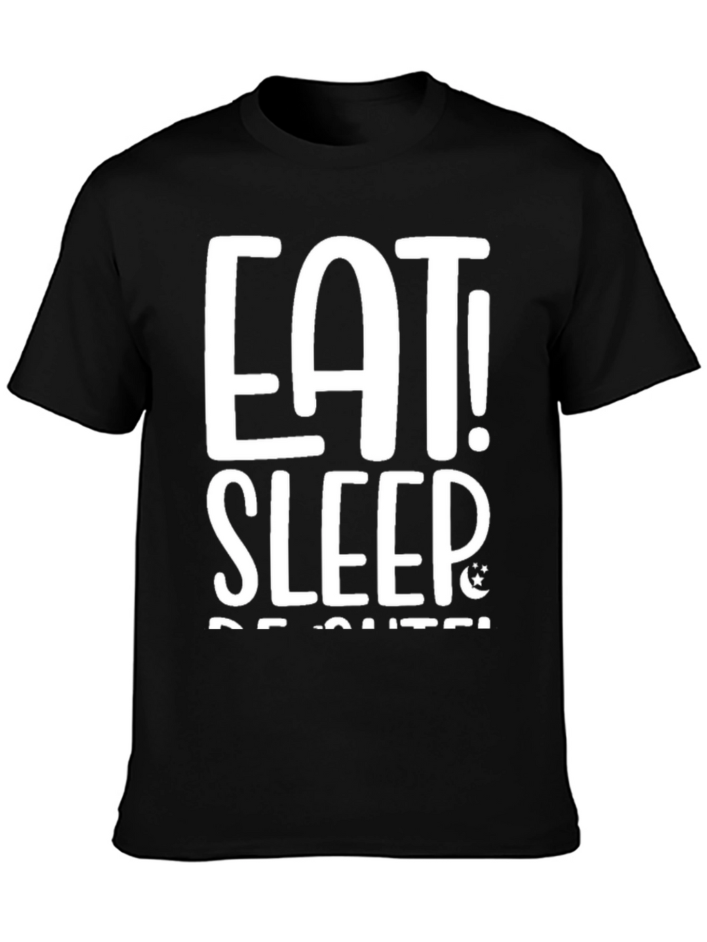 Eat Sleep Be Cute! Graphic Tee