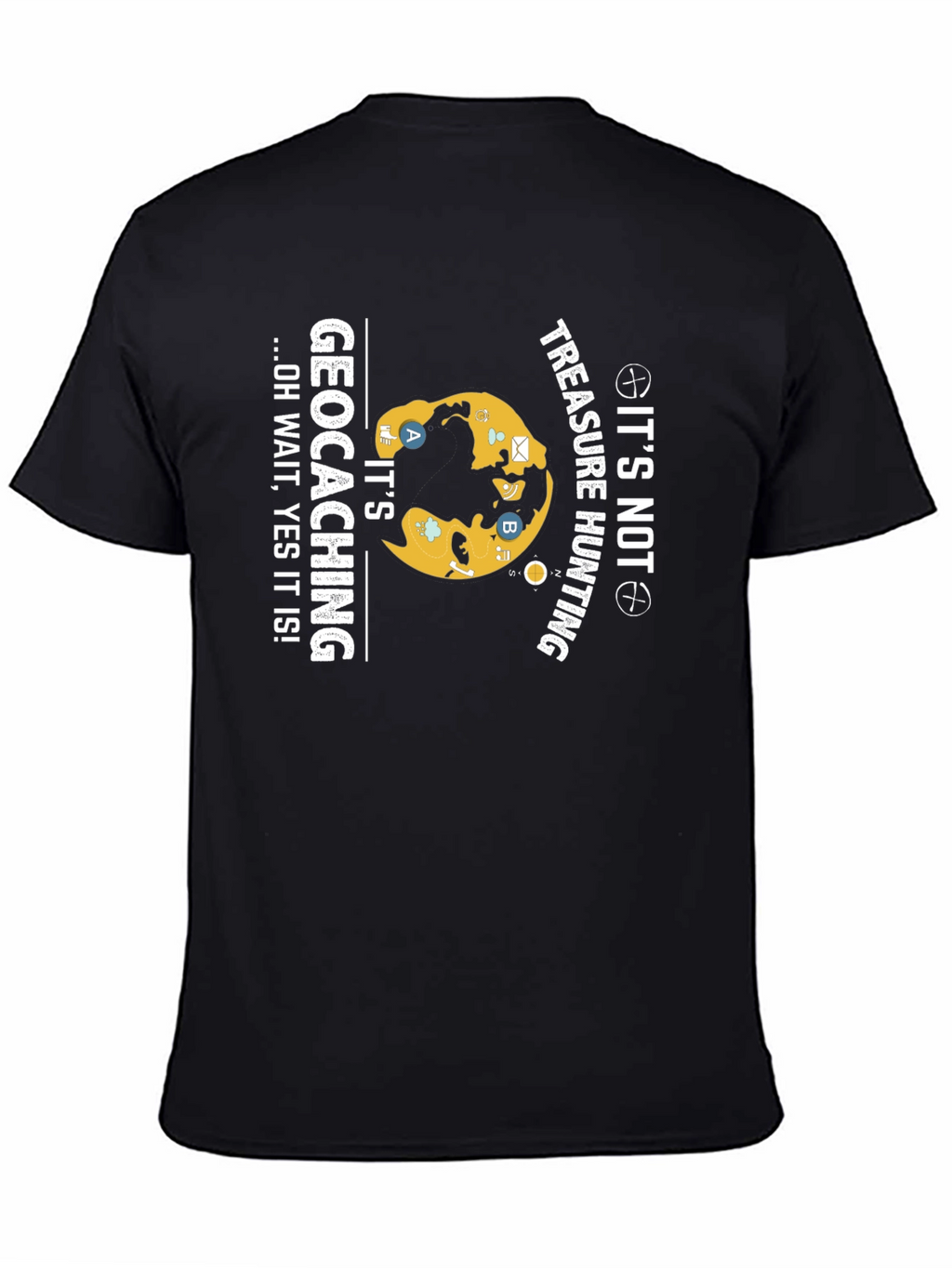 Geocaching T-Shirt - Its Not Treasure Hunting!