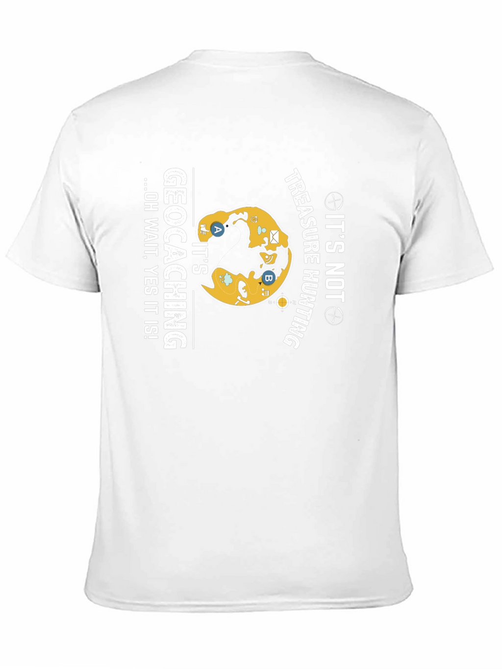 Geocaching T-Shirt - Its Not Treasure Hunting!