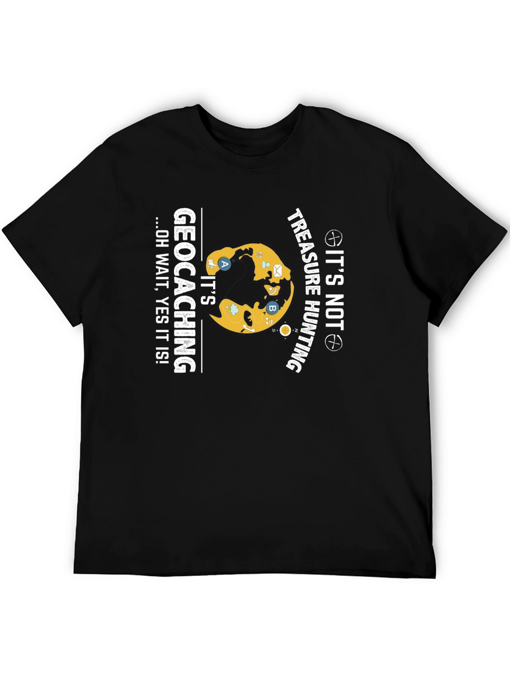 Geocaching T-Shirt - Its Not Treasure Hunting!