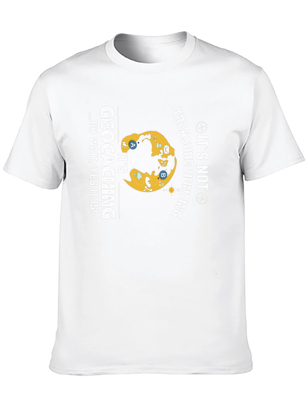 Geocaching T-Shirt - Its Not Treasure Hunting!