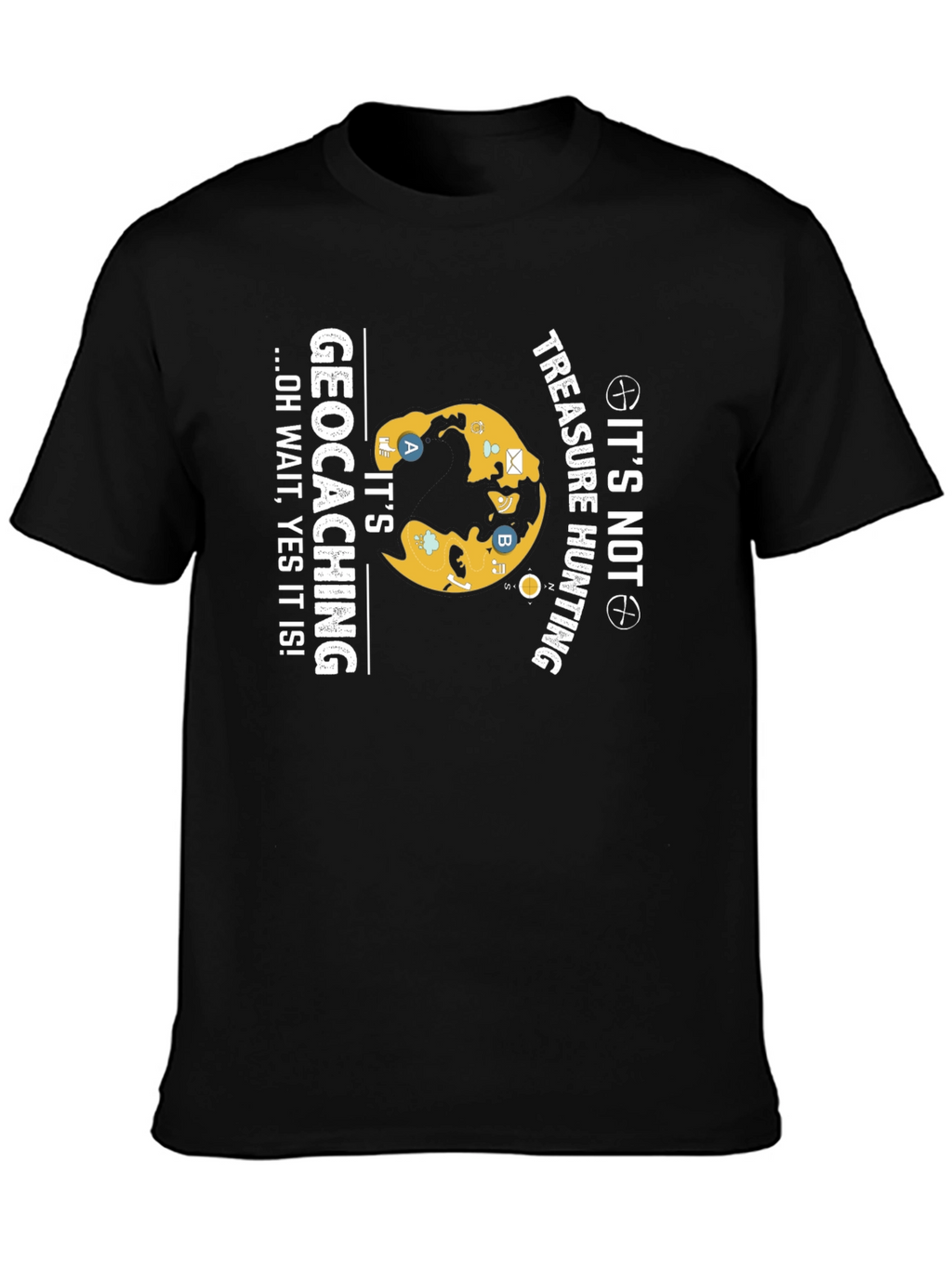 Geocaching T-Shirt - Its Not Treasure Hunting!