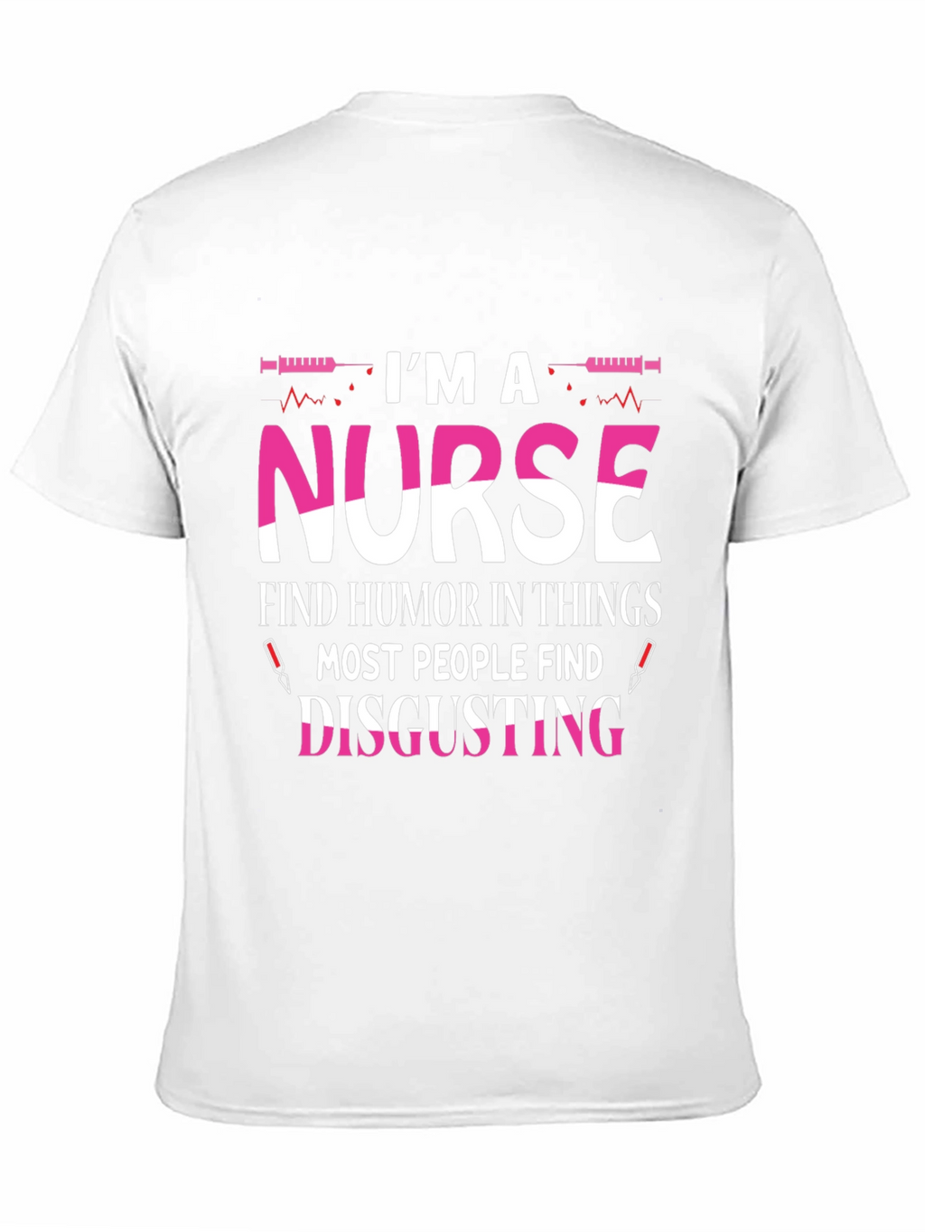 Nurse Humor T-Shirt - Disgusting Things