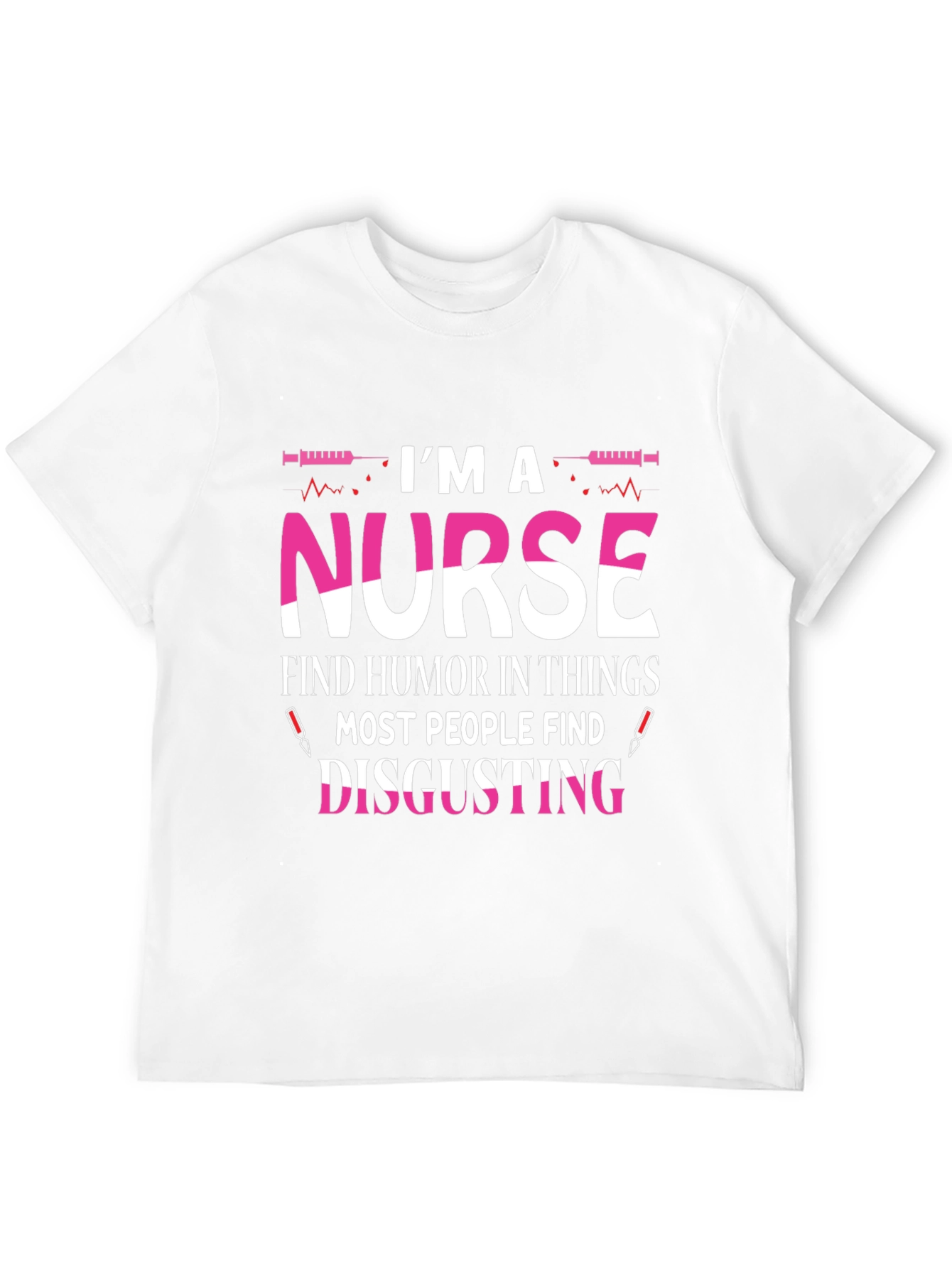 Nurse Humor T-Shirt - Disgusting Things