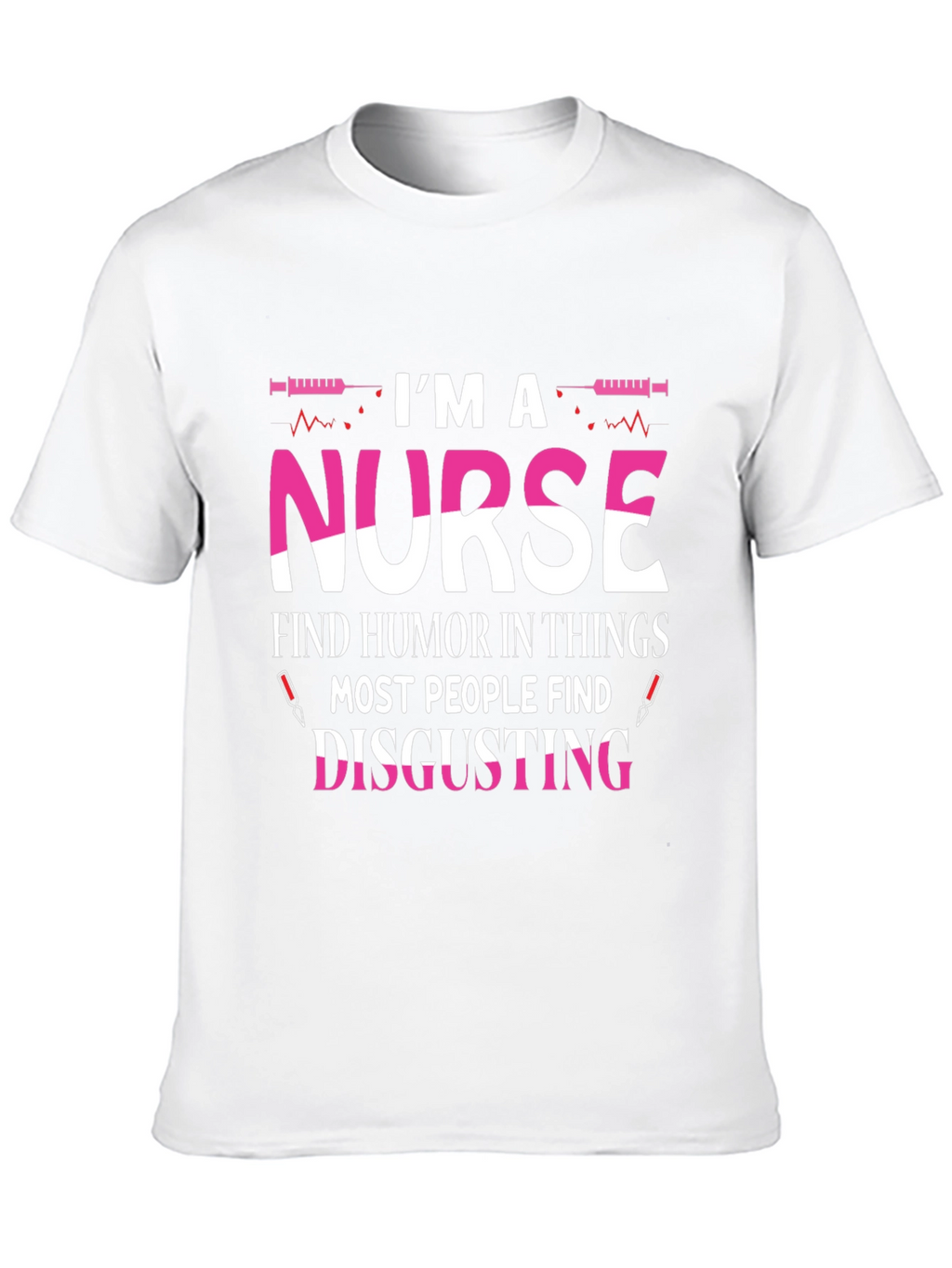 Nurse Humor T-Shirt - Disgusting Things