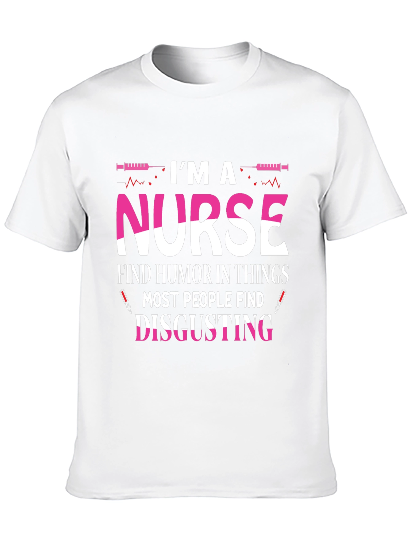 Nurse Humor T-Shirt - Disgusting Things