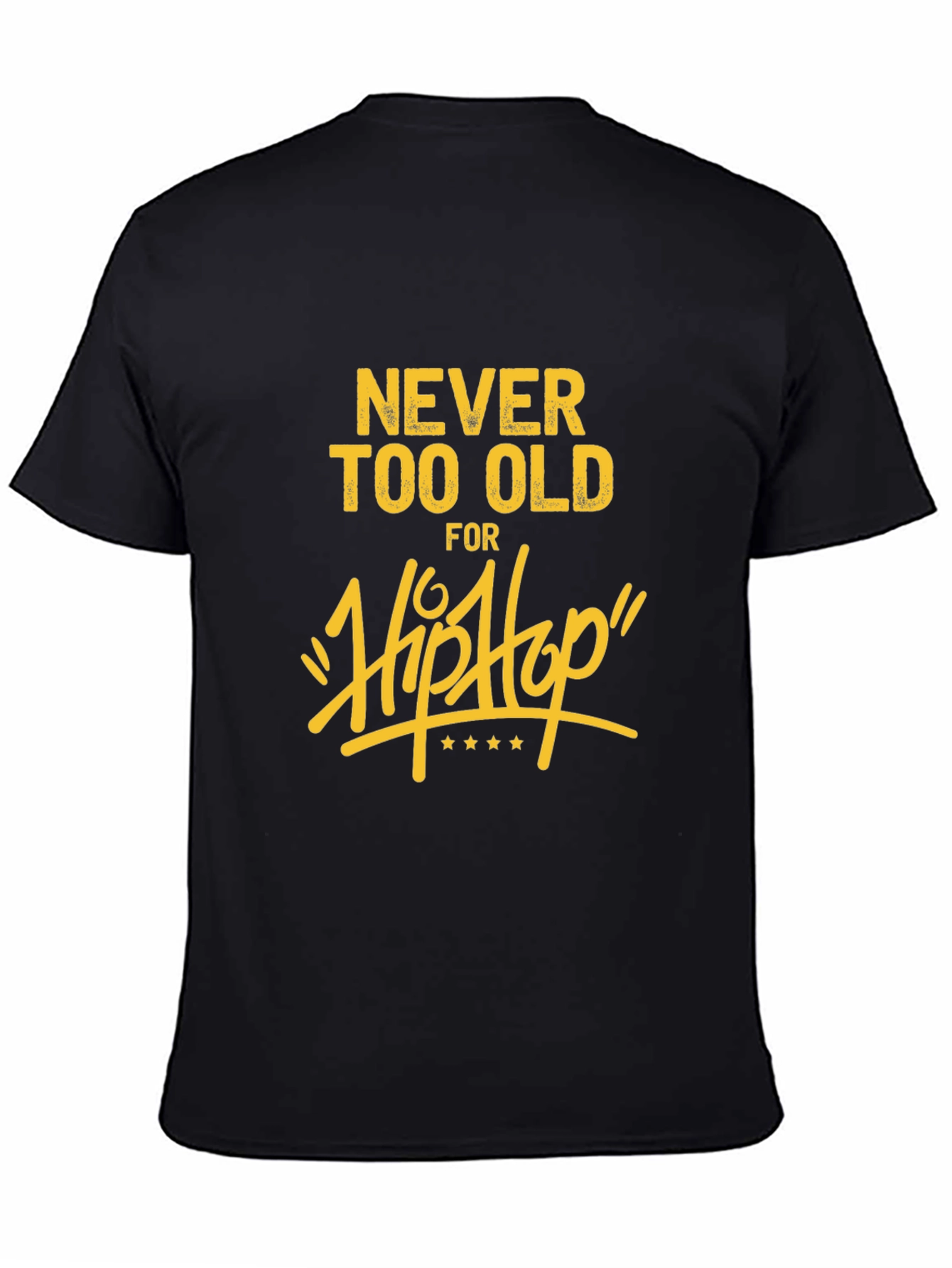 Never Too Old for Hip Hop Graphic T-Shirt