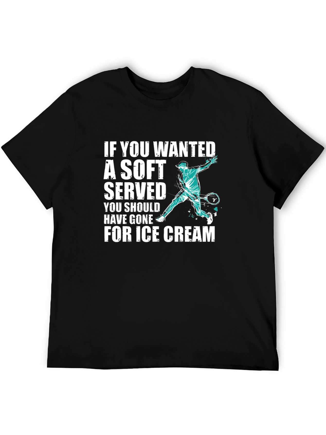 Funny Tennis T-Shirt: If You Wanted a Soft Serve