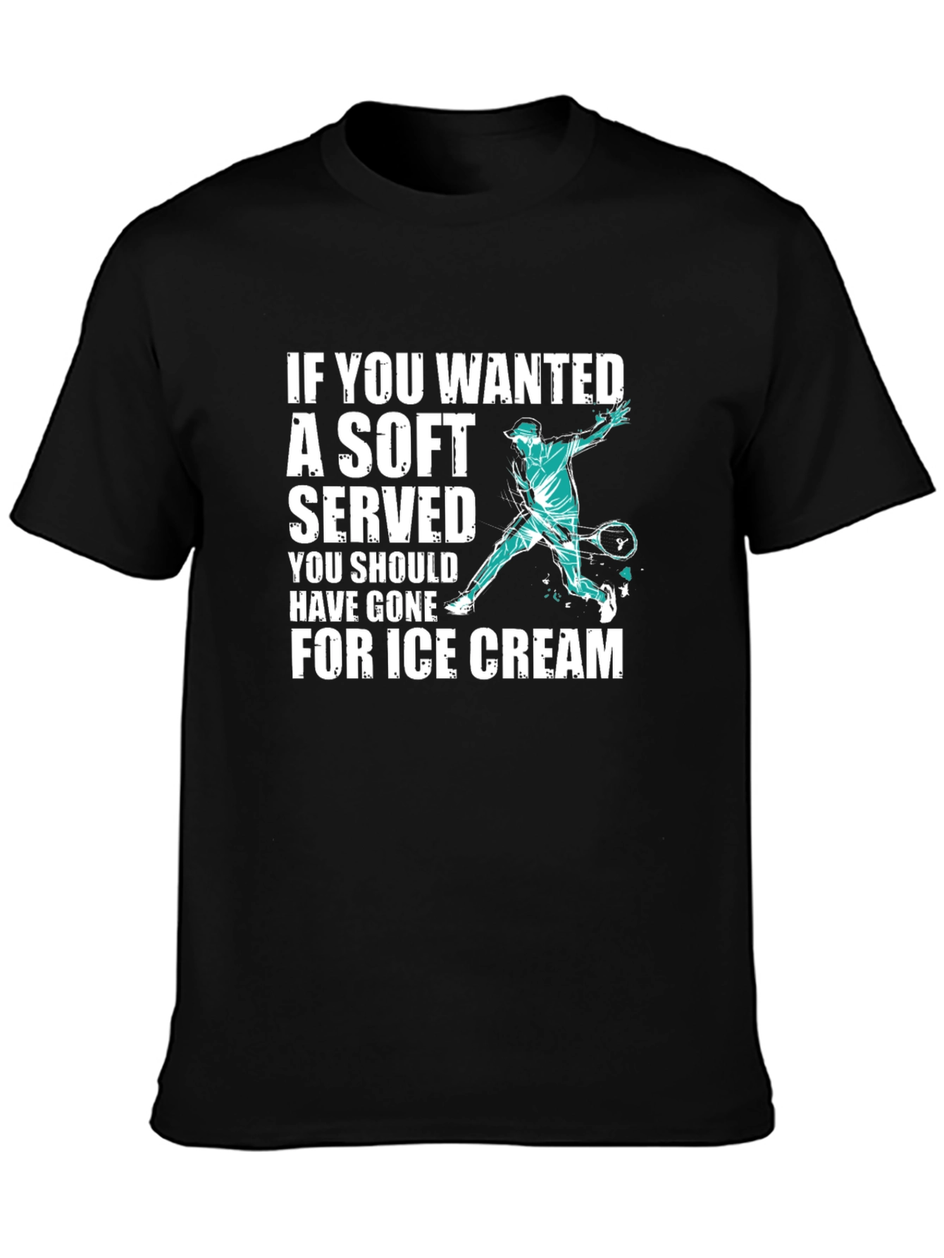 Funny Tennis T-Shirt: If You Wanted a Soft Serve