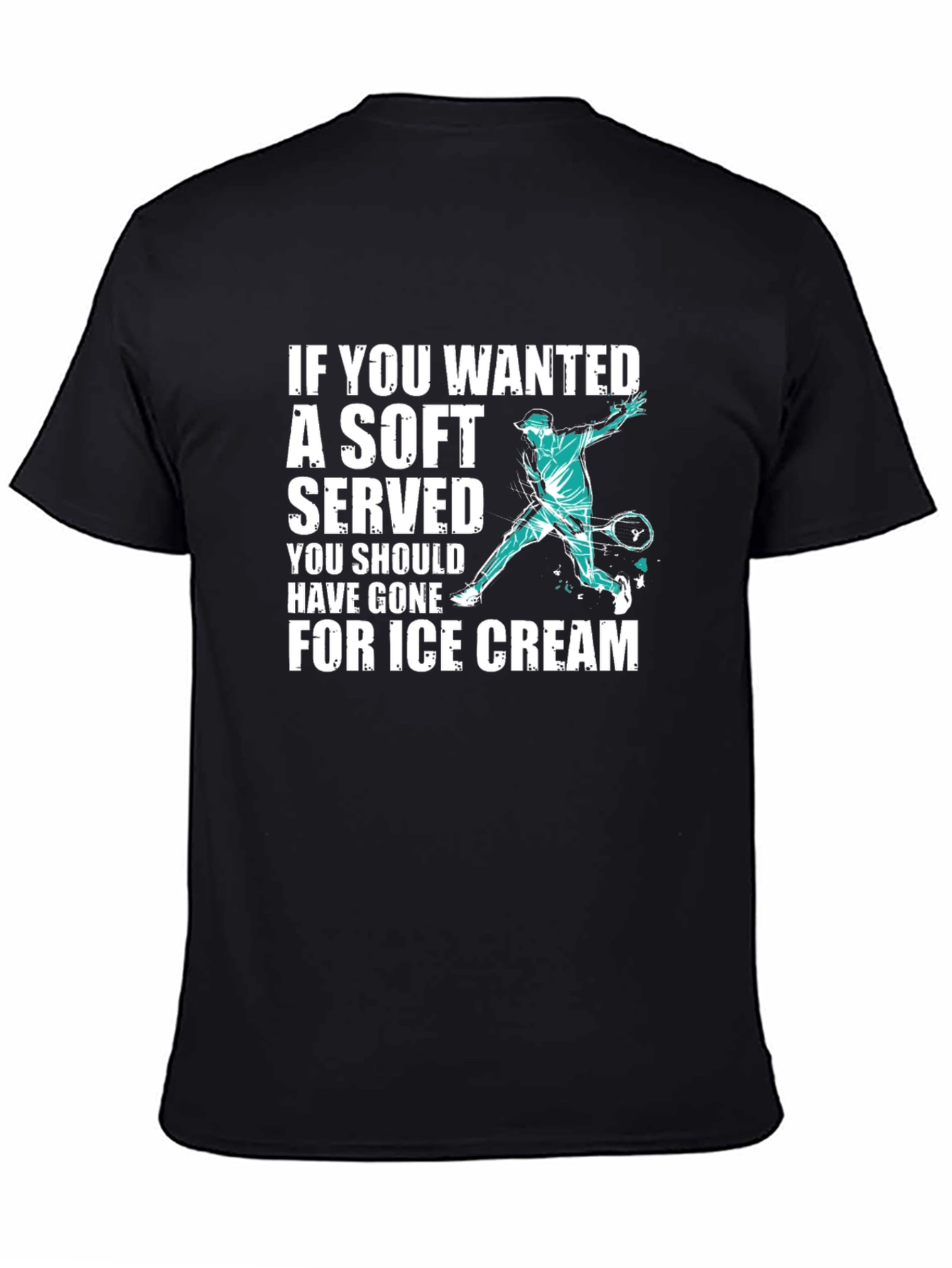 Funny Tennis T-Shirt: If You Wanted a Soft Serve