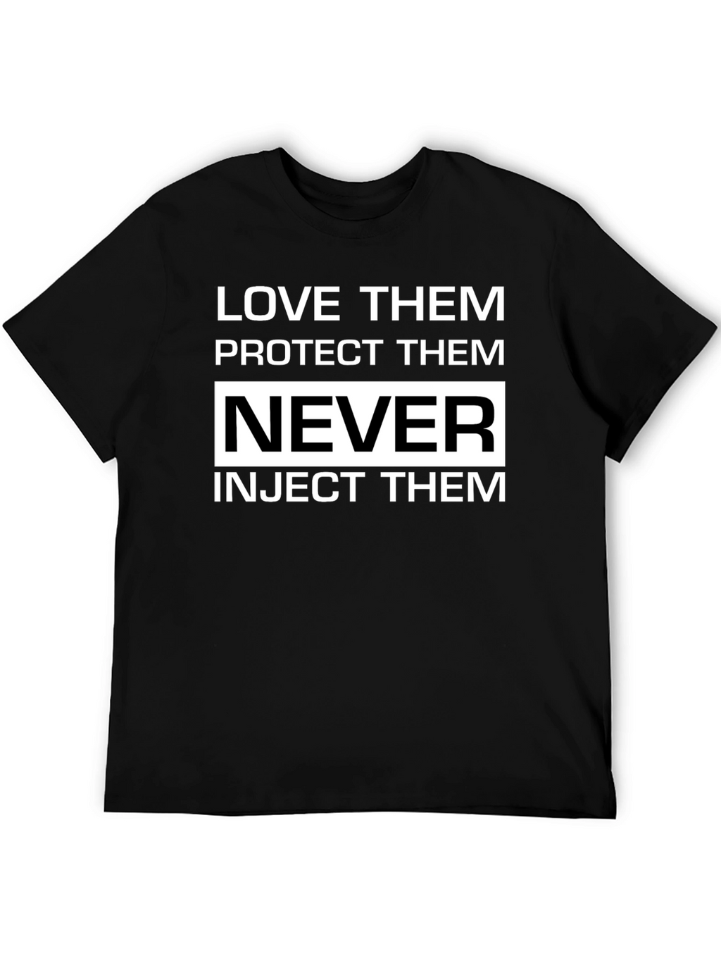 Love Protect Never Inject T-Shirt