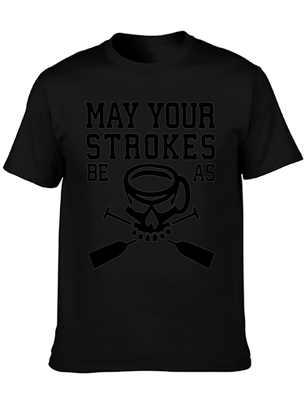 May Your Strokes Be As Strong T-Shirt