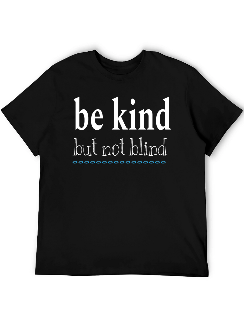 Be Kind But Not Blind Graphic Tee