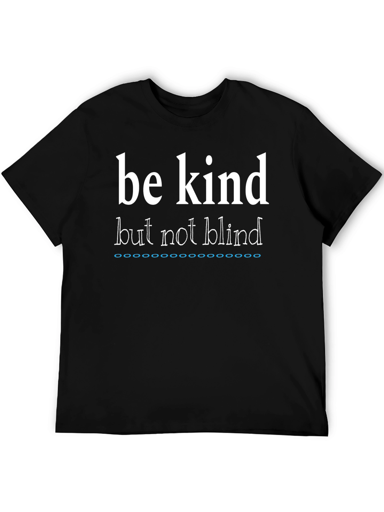 Be Kind But Not Blind Graphic Tee