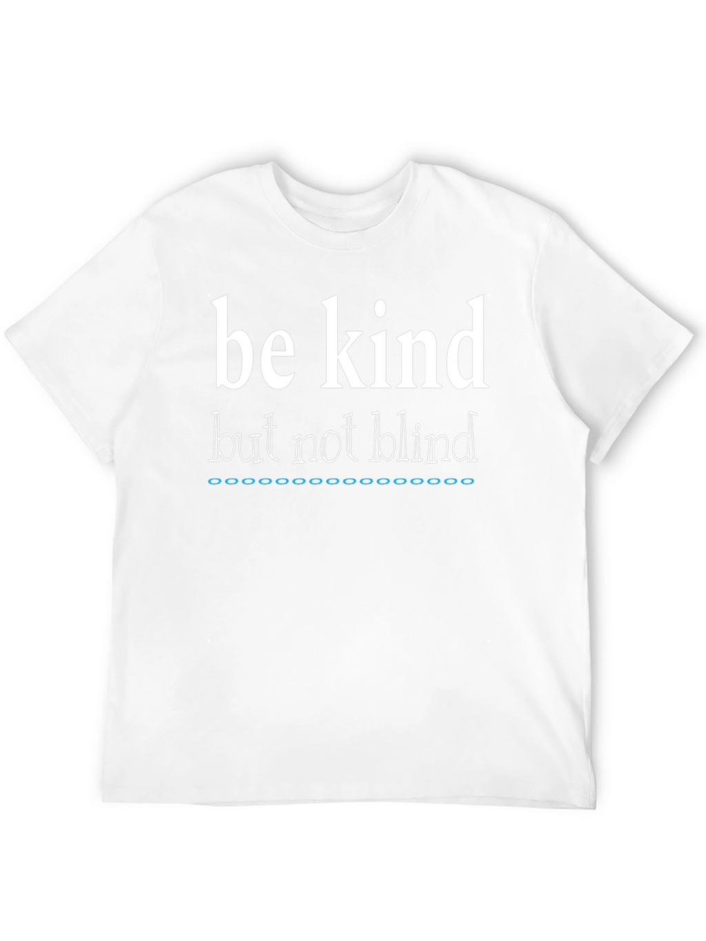 Be Kind But Not Blind Graphic Tee
