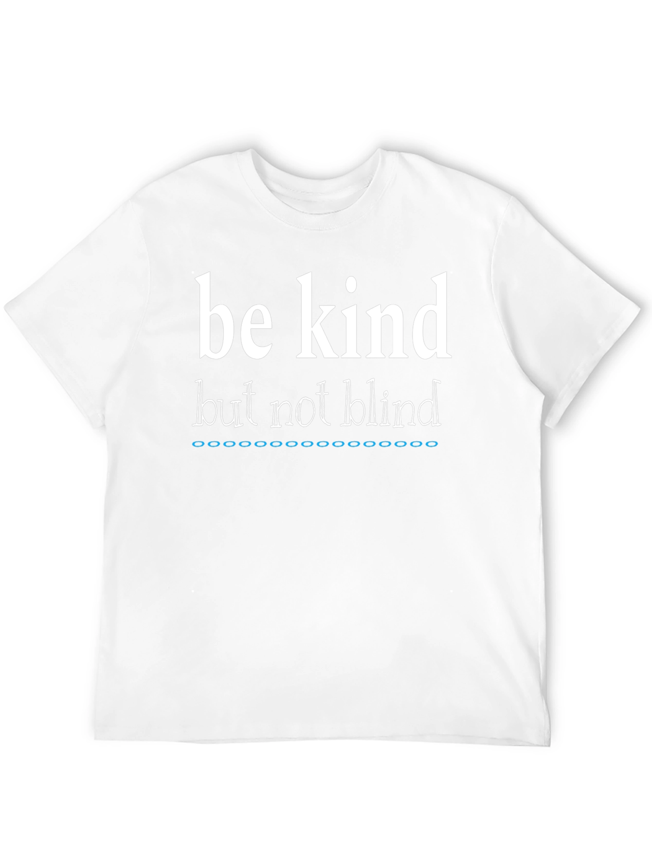 Be Kind But Not Blind Graphic Tee