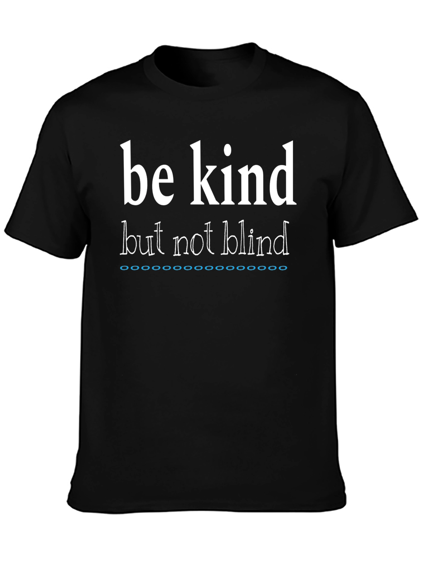 Be Kind But Not Blind Graphic Tee