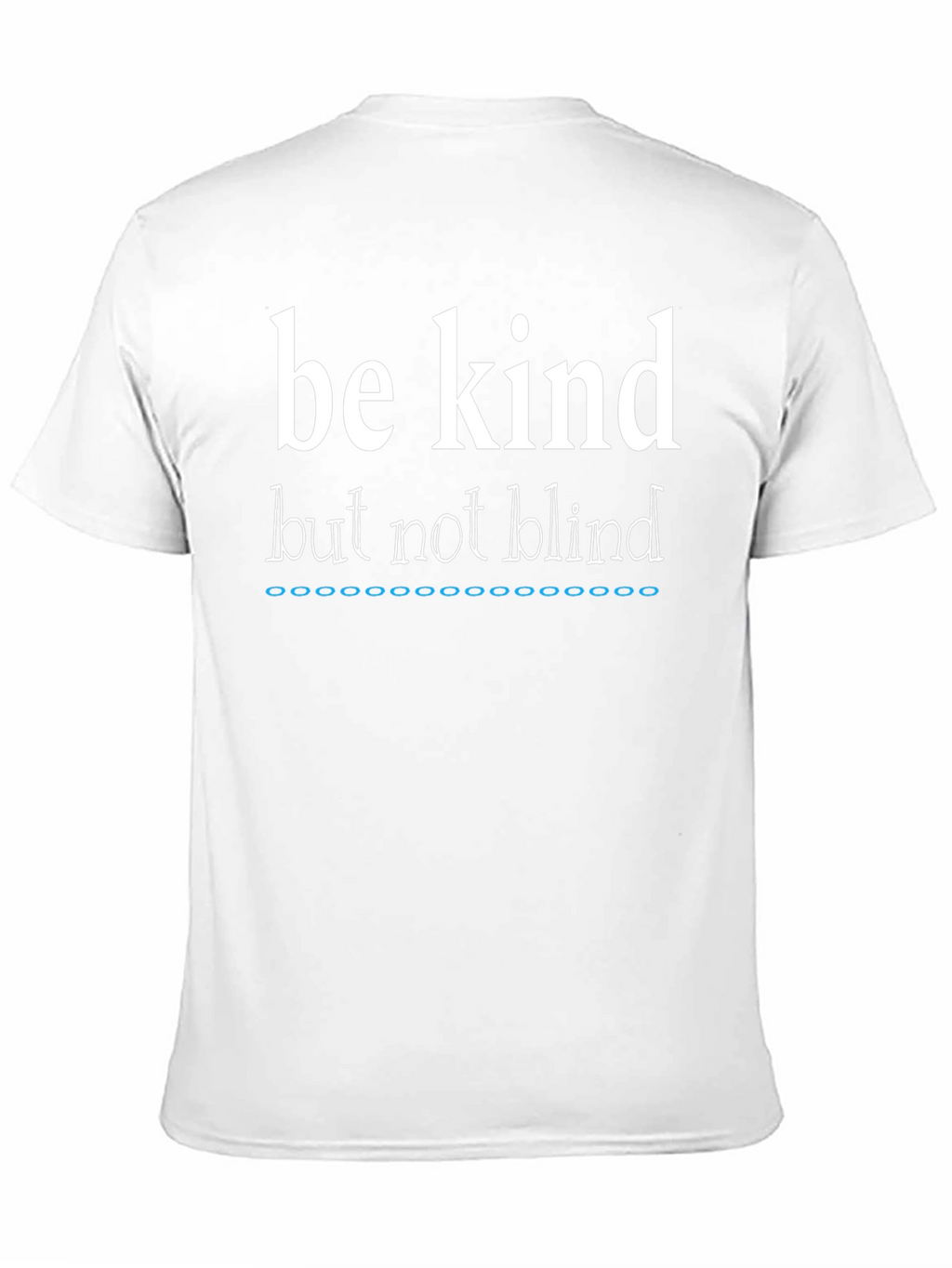 Be Kind But Not Blind Graphic Tee