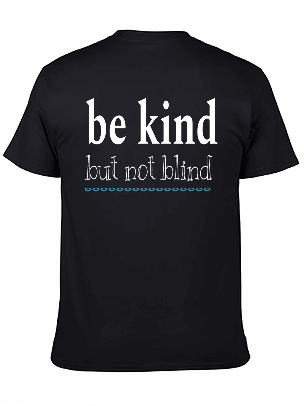 Be Kind But Not Blind Graphic Tee