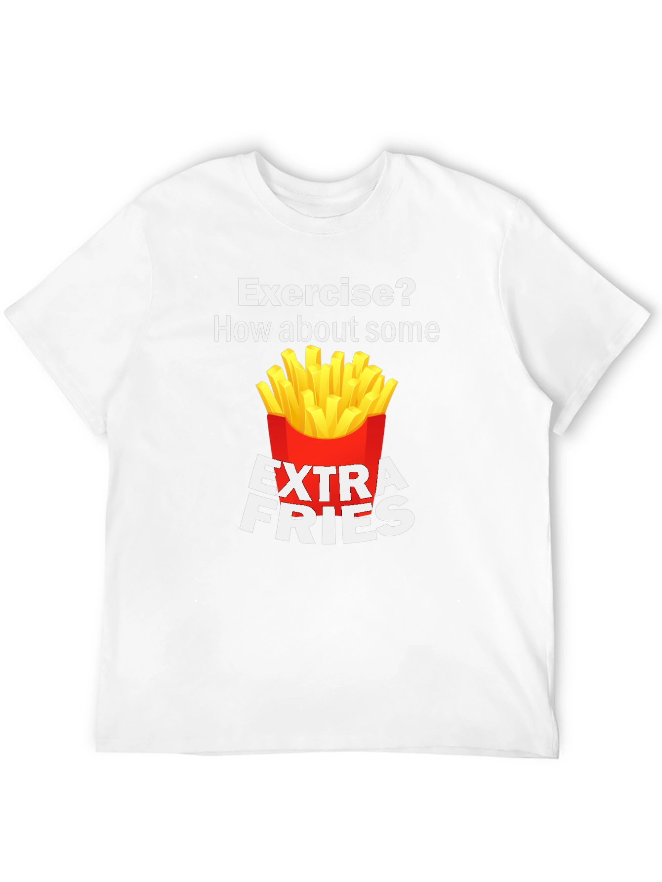 Exercise? Extra Fries Funny T-Shirt